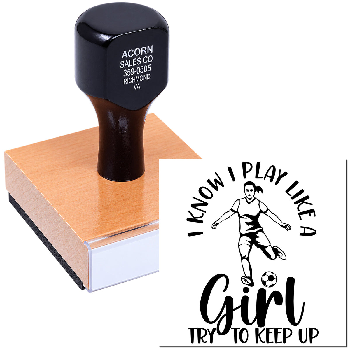 Custom rubber stamp with I Know I Play Like a Girl, Try to Keep Up soccer design for sports teams and personalized branding