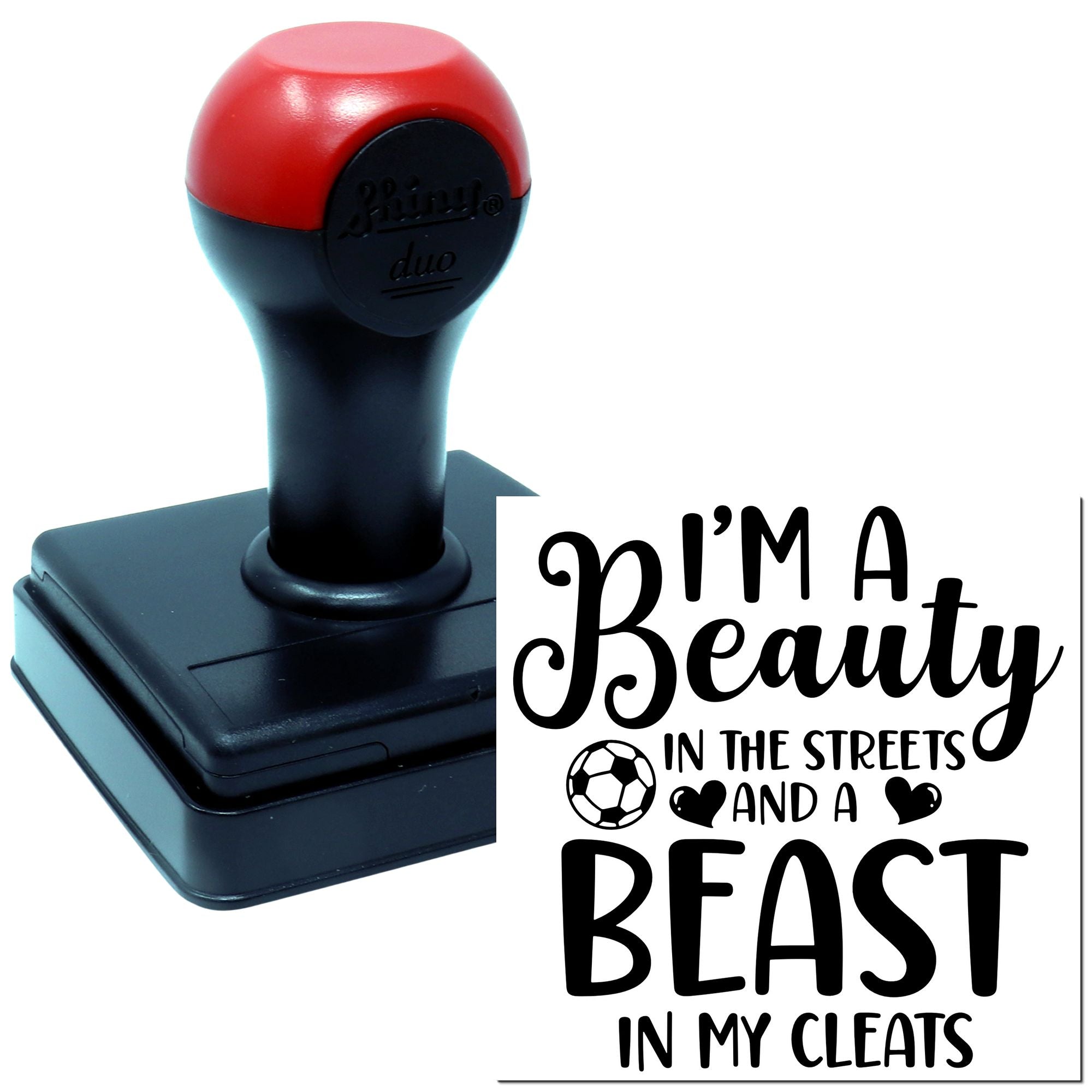 Self-inking rubber stamp with Im a beauty in the streets and a beast in my cleats soccer quote design.