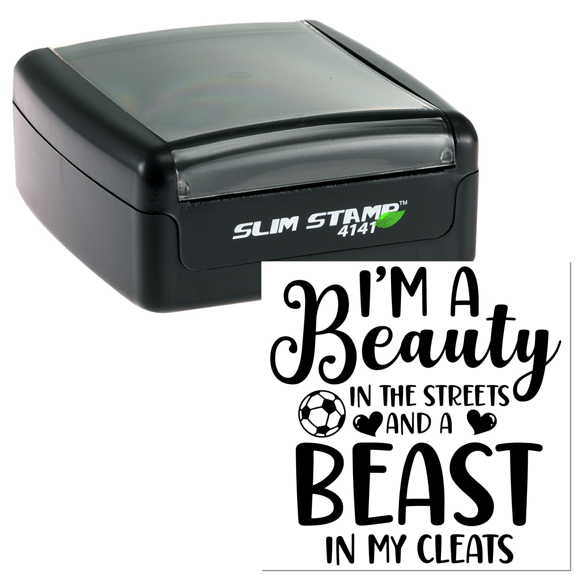 Slim self-inking rubber stamp for soccer fans, featuring Im a Beauty in the Streets and a Beast in my Cleats.