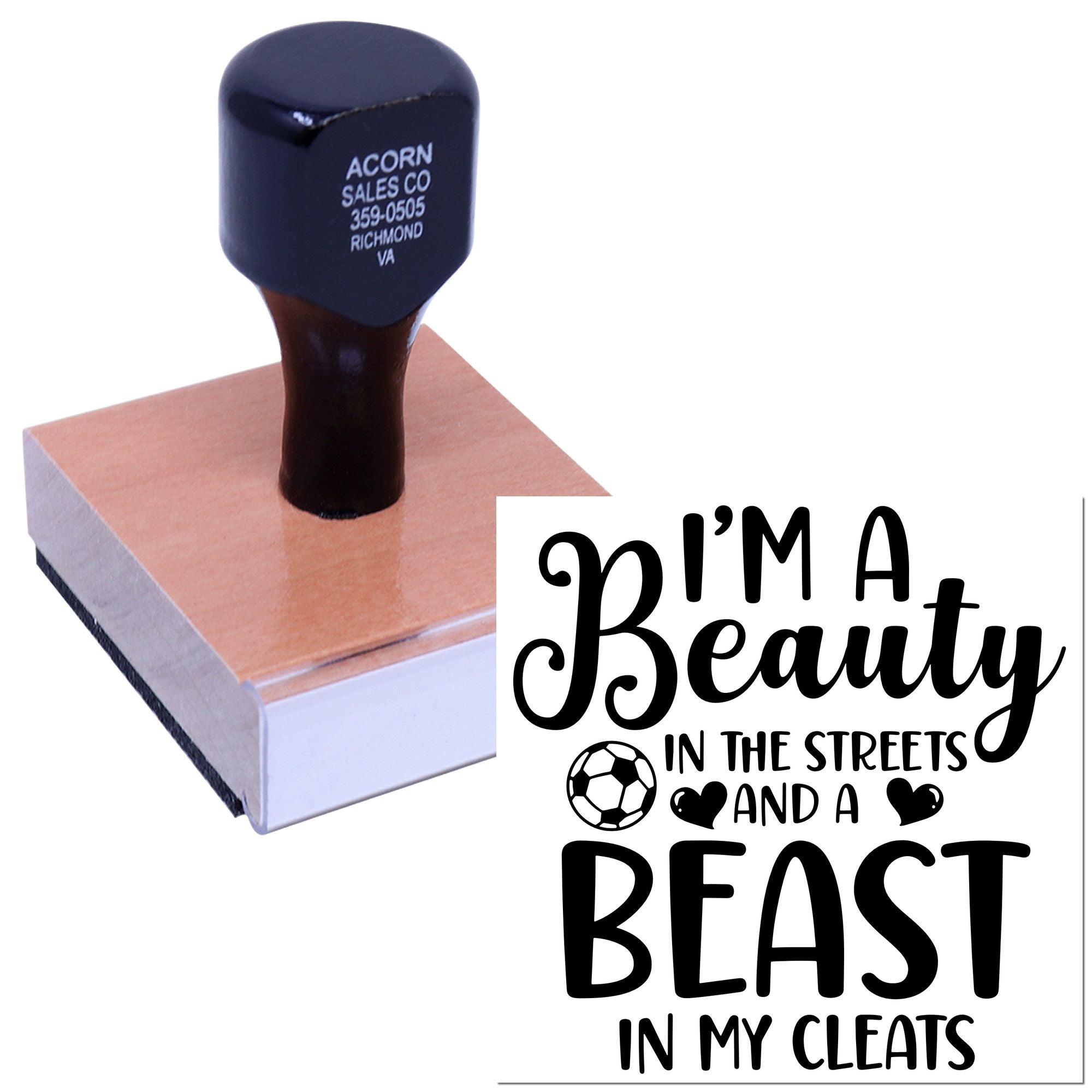 Custom rubber stamp for soccer fans, featuring the Im a Beauty in the Streets and a Beast in My Cleats quote.