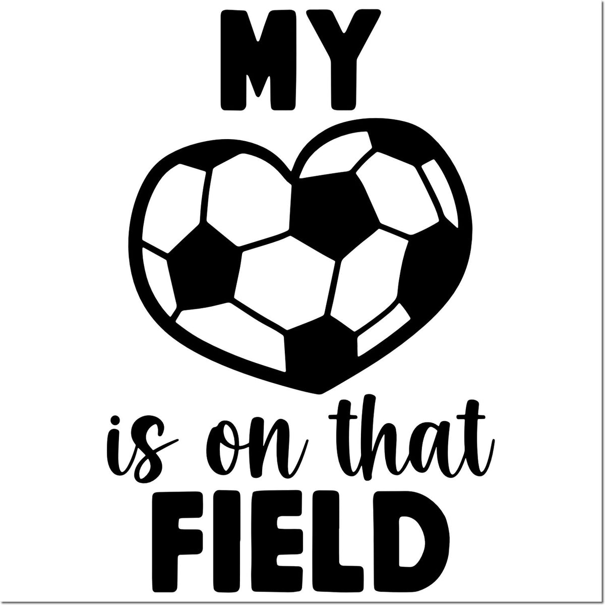 Soccer rubber stamp design reading My heart is on that field with a soccer-ball heart for coaches and players.