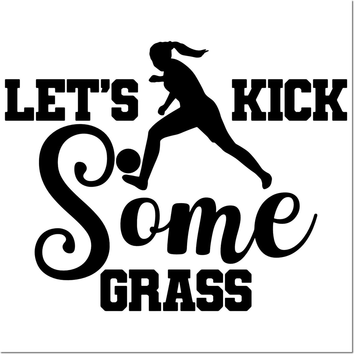 Funny soccer rubber stamp design with player silhouette and Lets Kick Some Grass text for sports crafts and gifts.