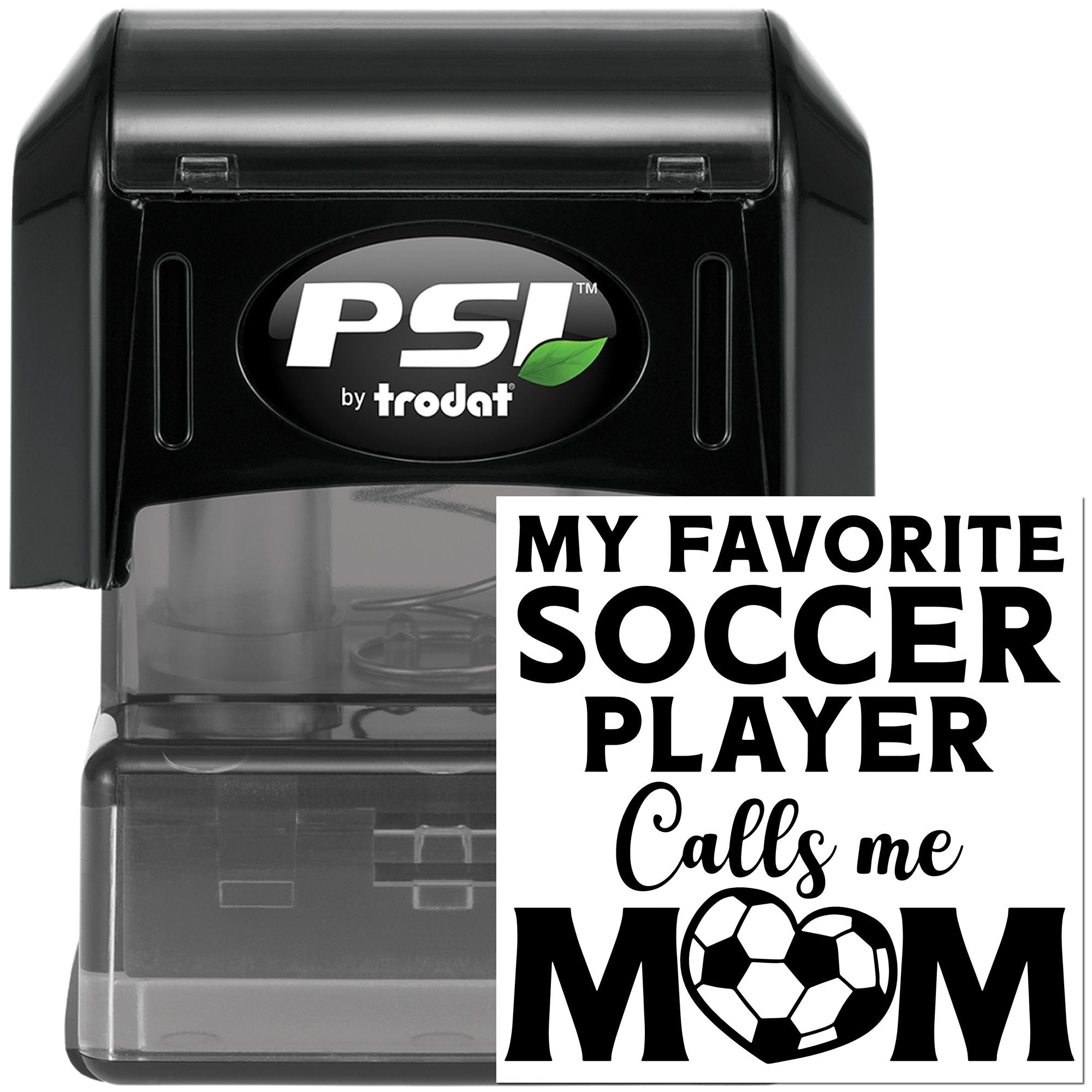 PSI by Trodat self-inking rubber stamp with custom My Favorite Soccer Player Calls Me Mom design for soccer mom gifts.