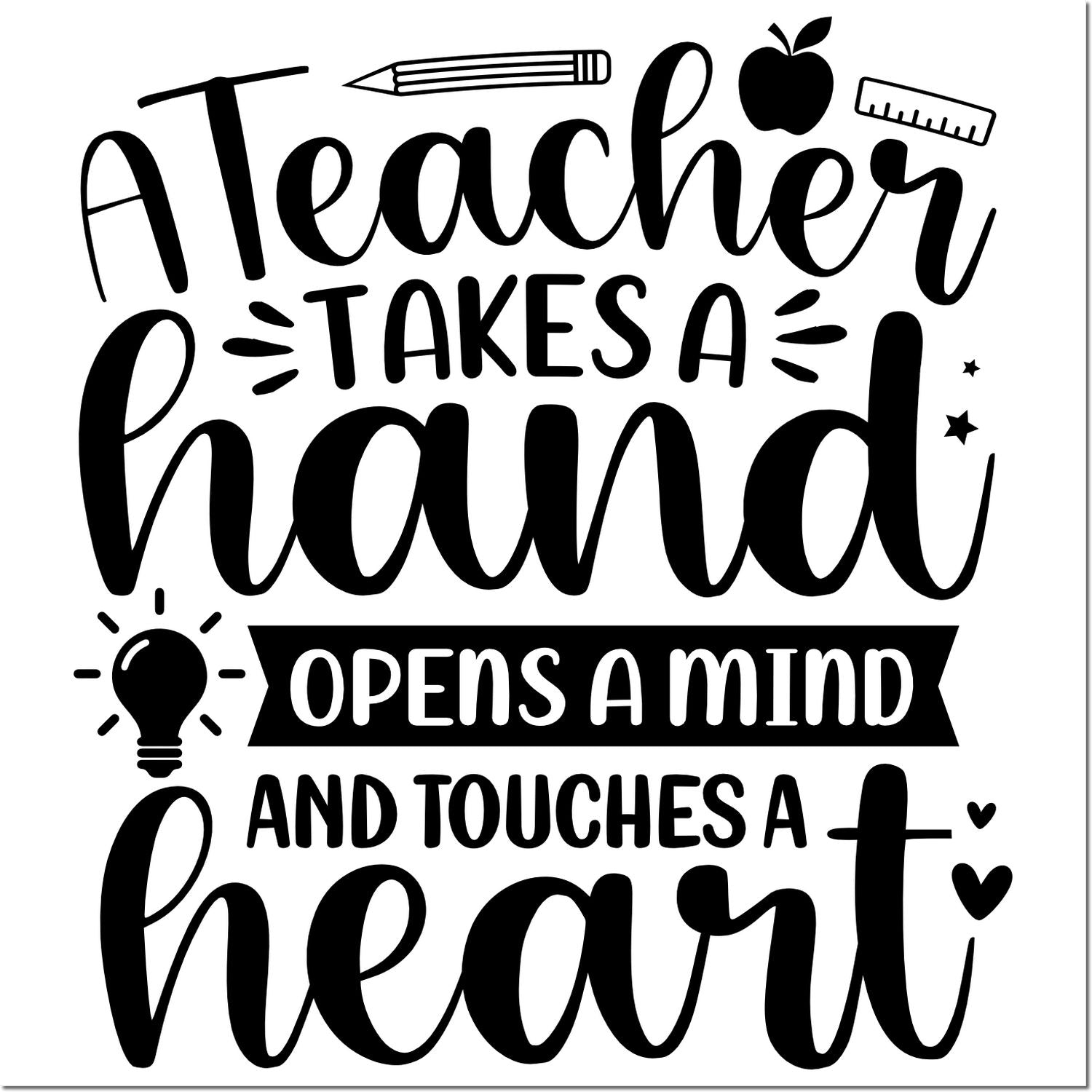 Teacher rubber stamp design with quote A Teacher Takes a Hand, Opens a Mind and Touches a Heart plus school icons.
