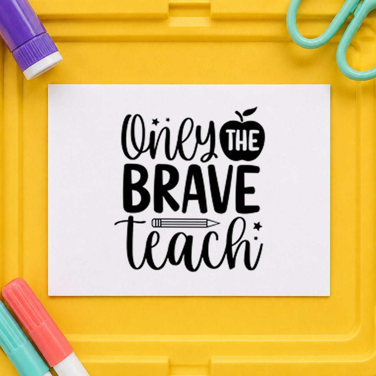 Only The Brave Teach Self-Inking Craft Stamp in use 9