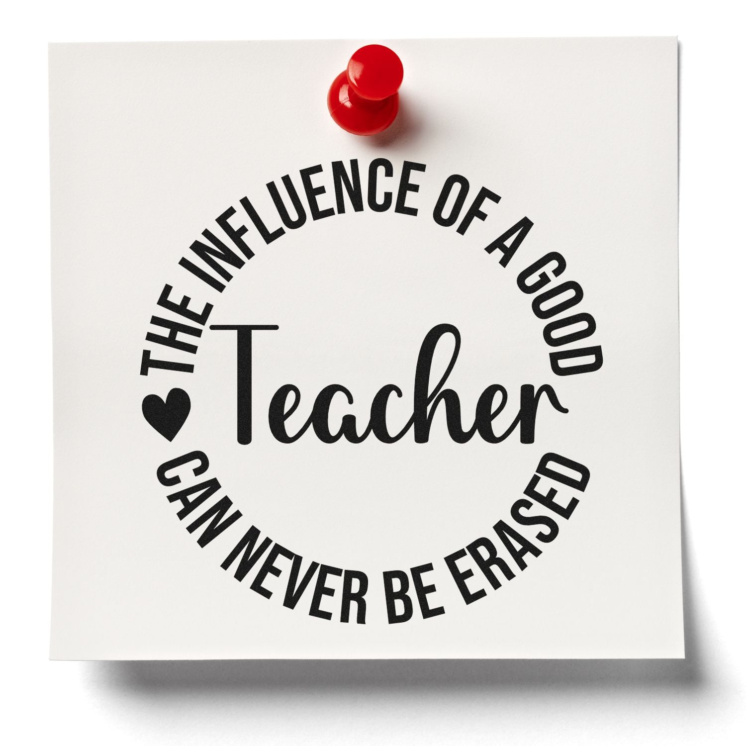 Teacher appreciation rubber stamp design with quote: The influence of a good teacher can never be erased.