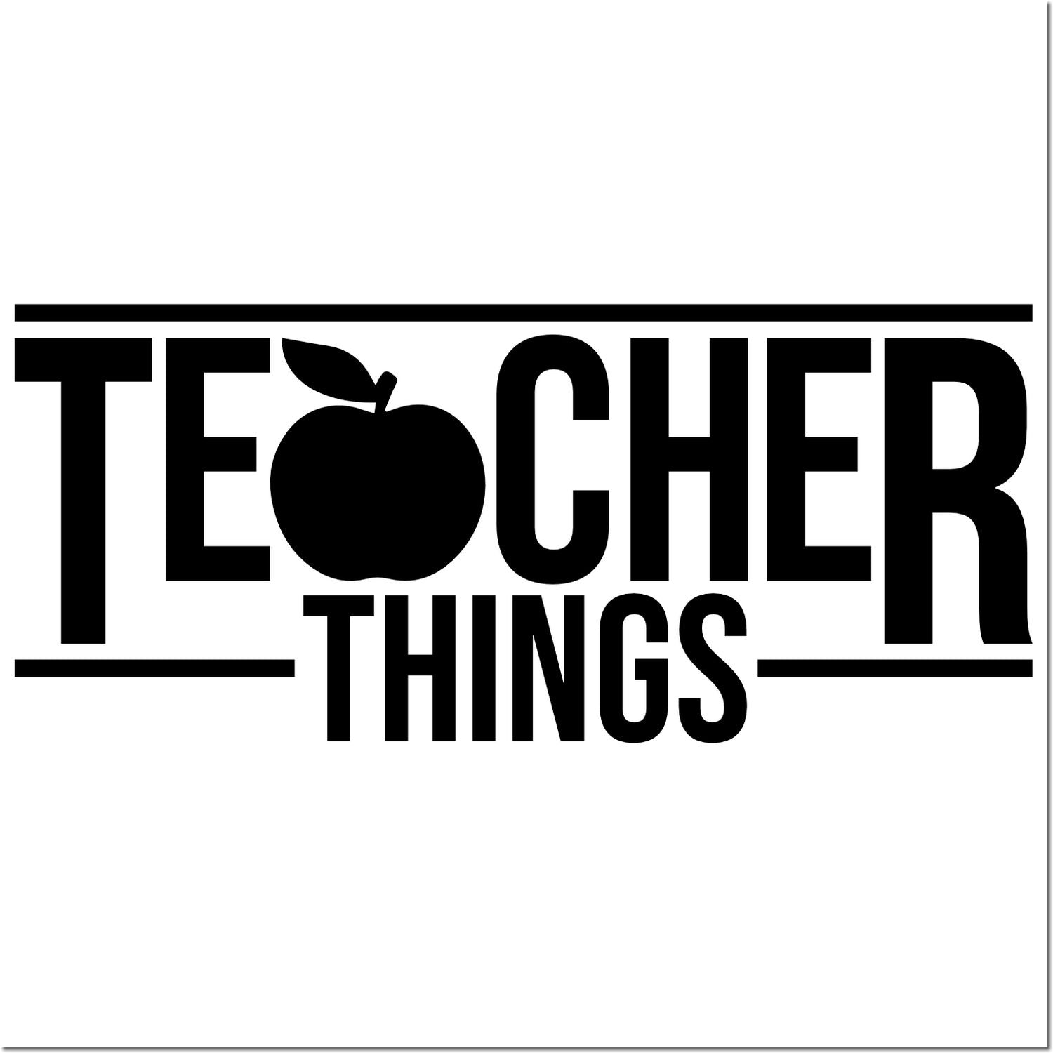 Teacher Things rubber stamp design with bold black text and apple icon for classroom crafts and teacher stationery.