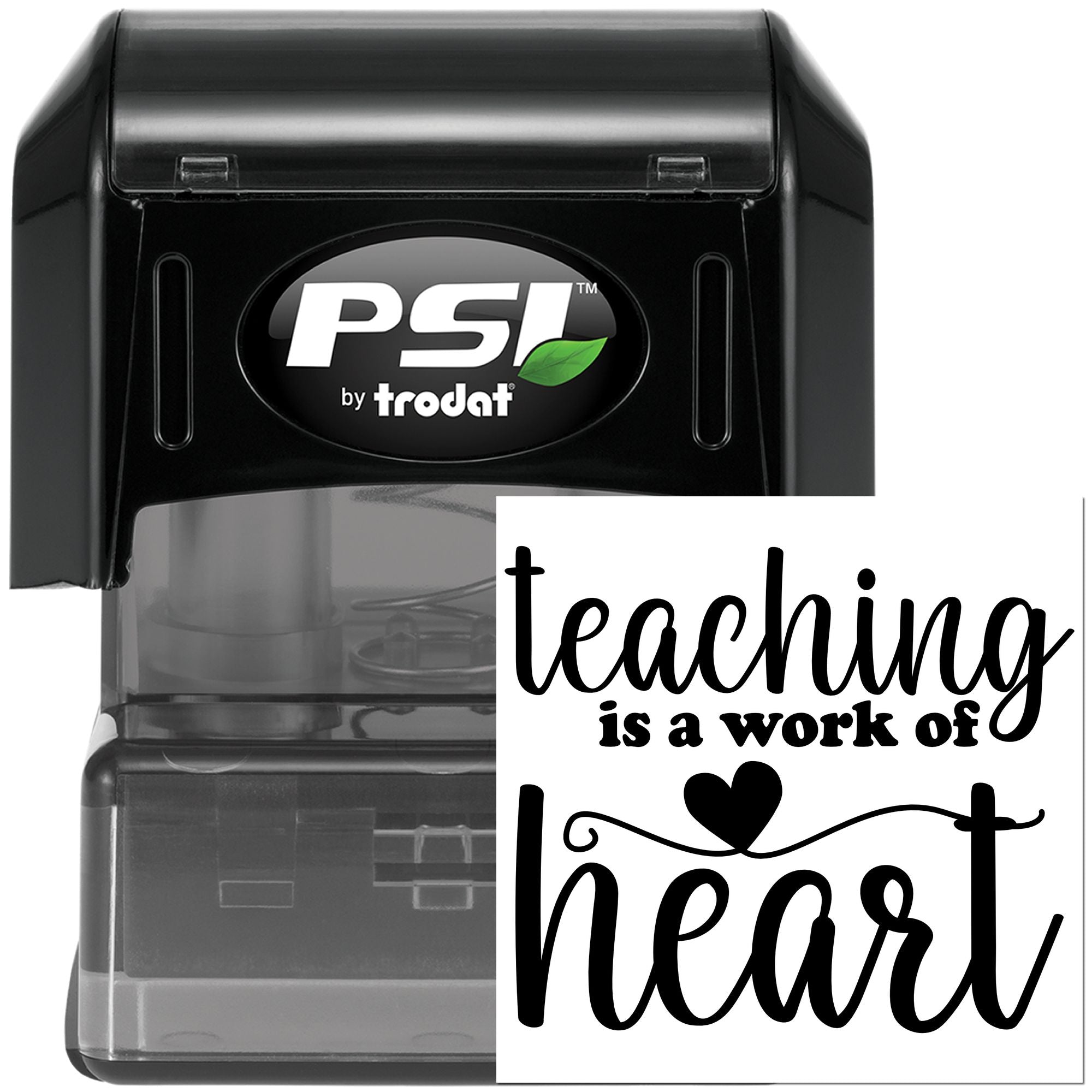 PSI by Trodat self-inking rubber stamp featuring teaching is a work of heart for teacher appreciation and classroom use.