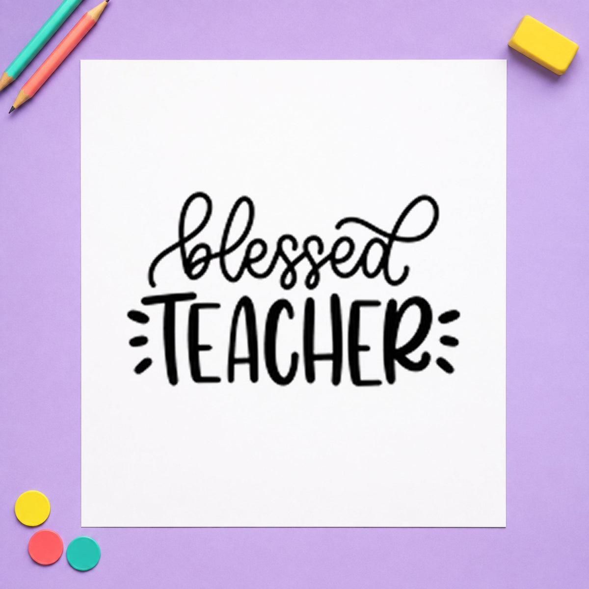 Blessed Teacher rubber stamp printed in black ink, ready for blessed teacher cards and similar paper crafts.