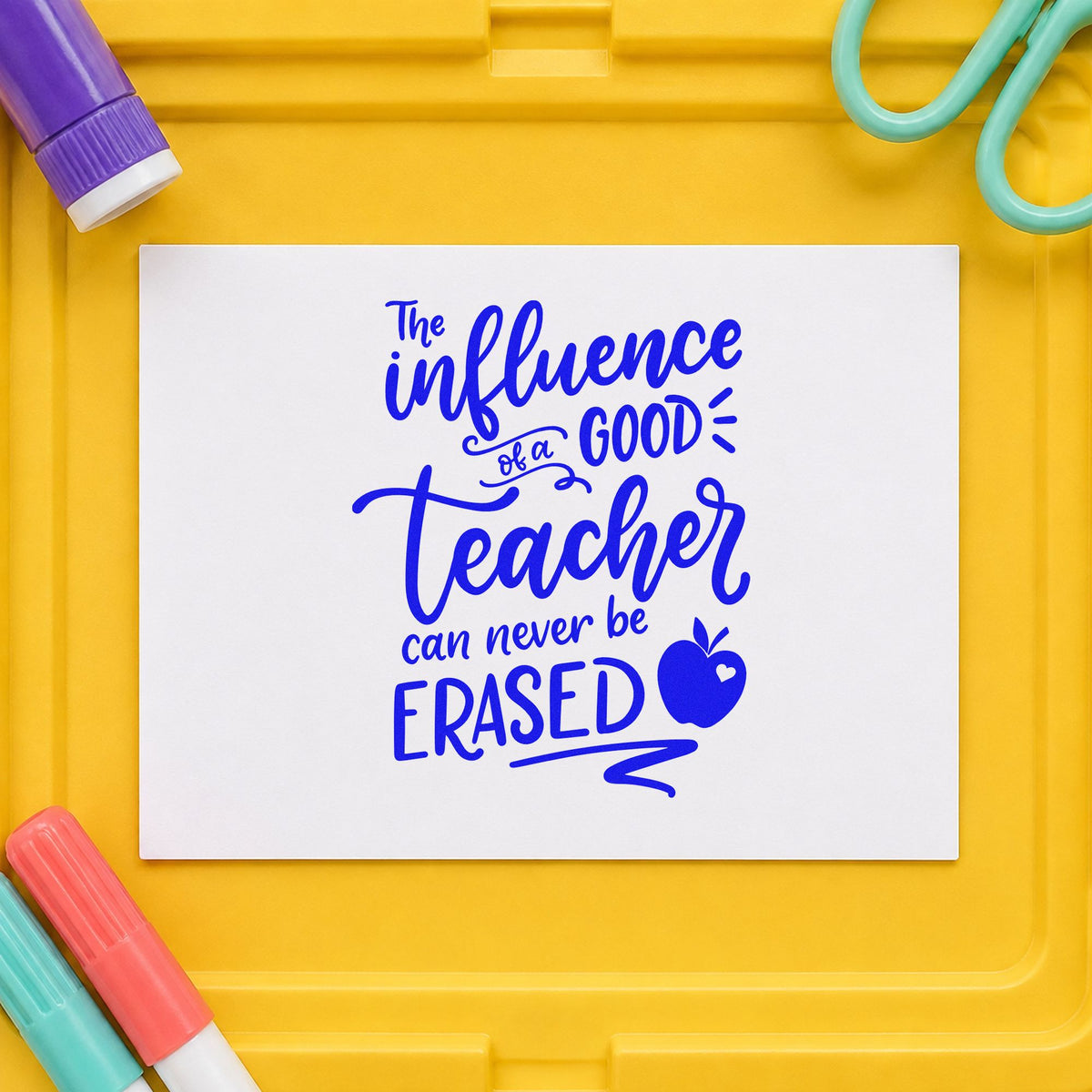 The Influence Of A Good Teacher Can Never Be Erased Stamp – PSI Pre-Inked in use 6
