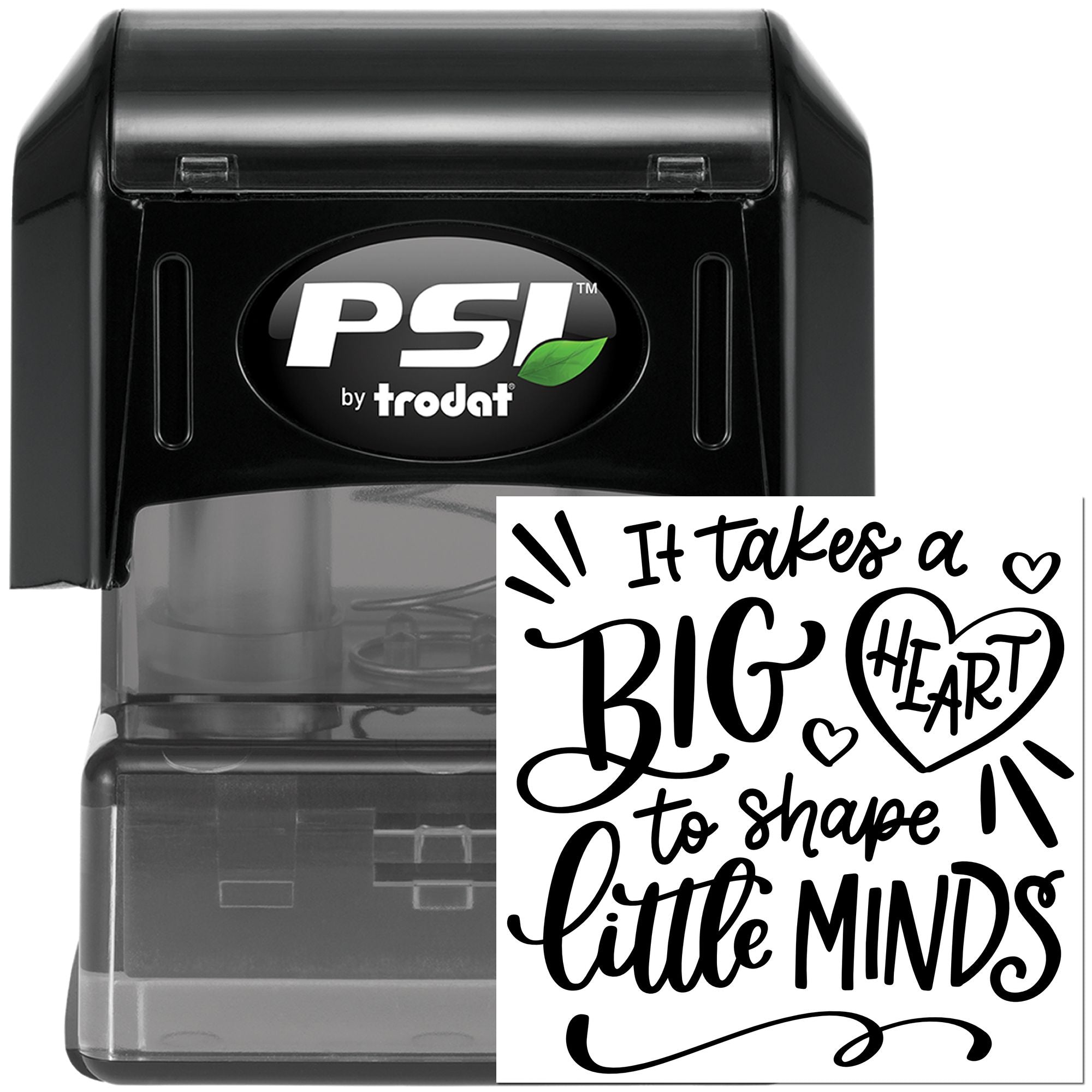 PSI by Trodat self-inking rubber stamp featuring It takes a big heart to shape little minds teacher message.
