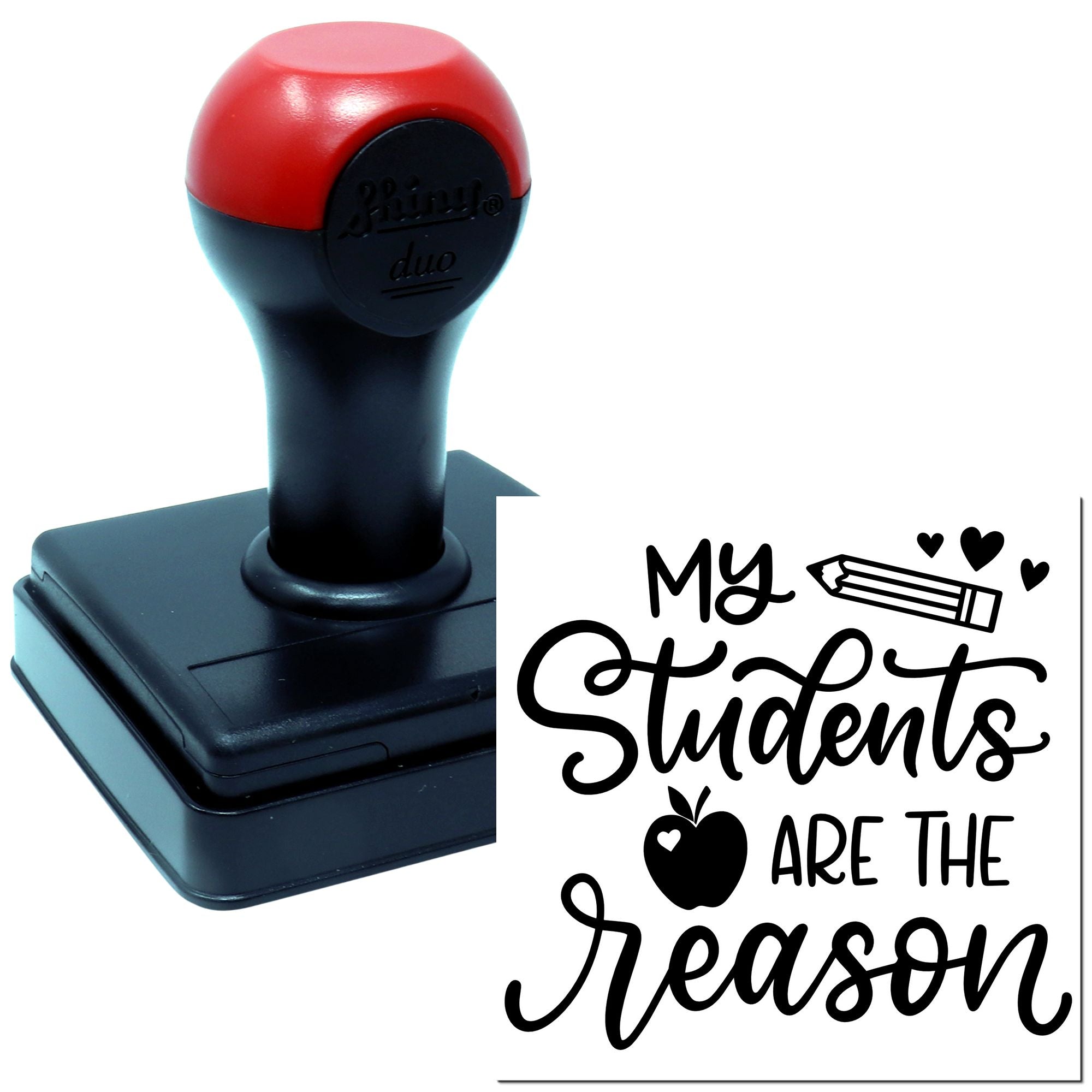 Self-inking rubber stamp with My Students Are the Reason design for teachers, classroom rewards, and craft projects.