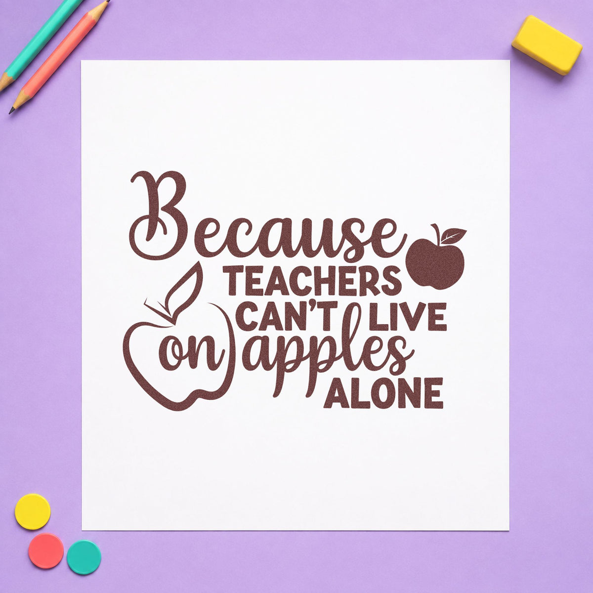 Teachers Can't Live on Apples rubber stamp printed in brown ink, ready for lunch sack crafts and similar paper crafts.