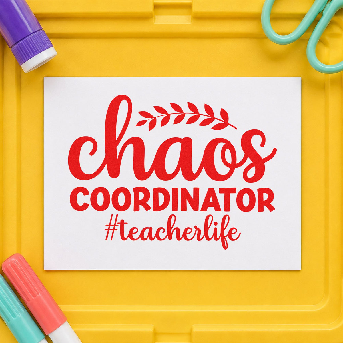 Chaos Coordinator Teacher Life rubber stamp shown in red ink, stamped for projects such as collab package notes.