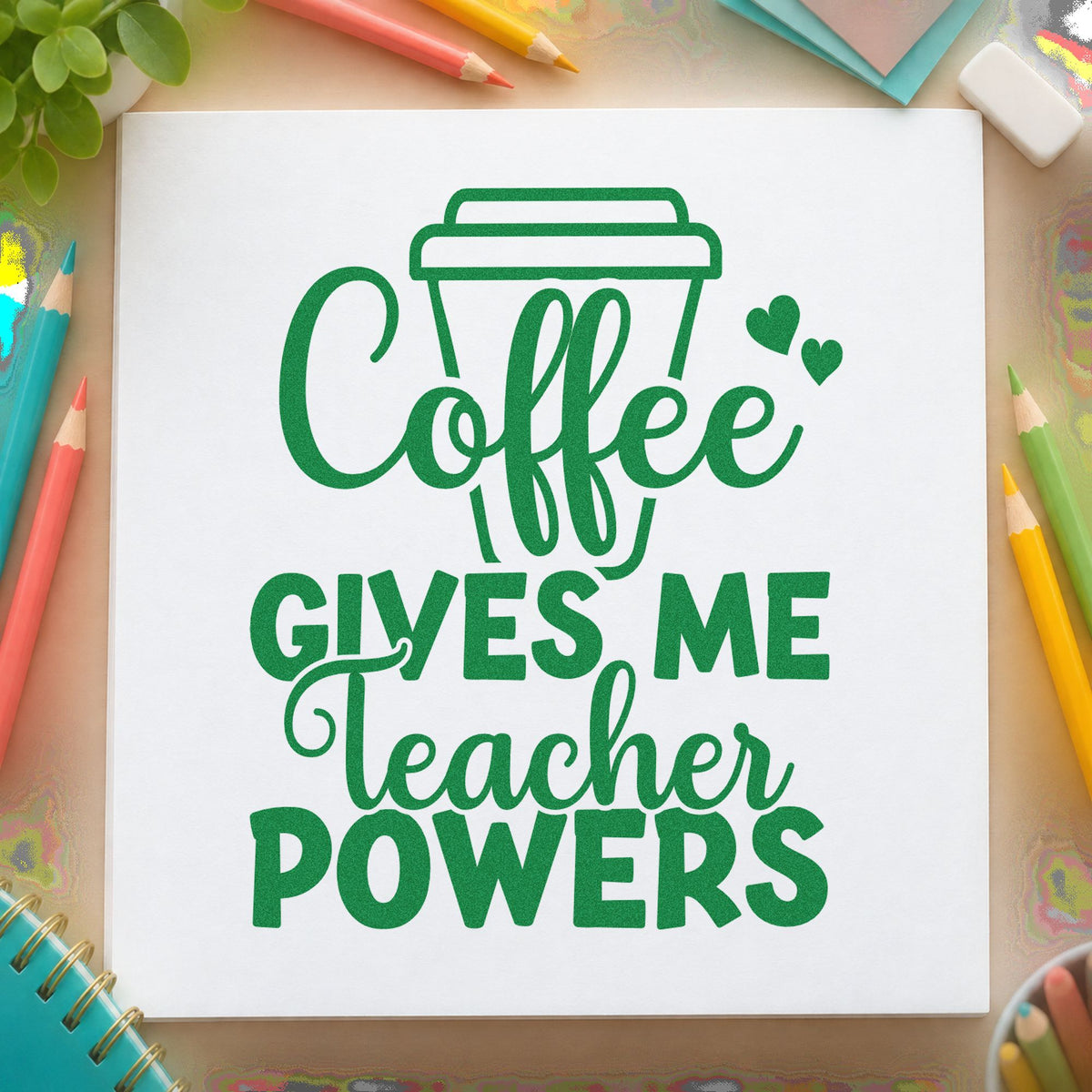Coffee Gives Teacher Powers Cup craft stamp imprint in green ink on a handmade project, one idea being order form pages.