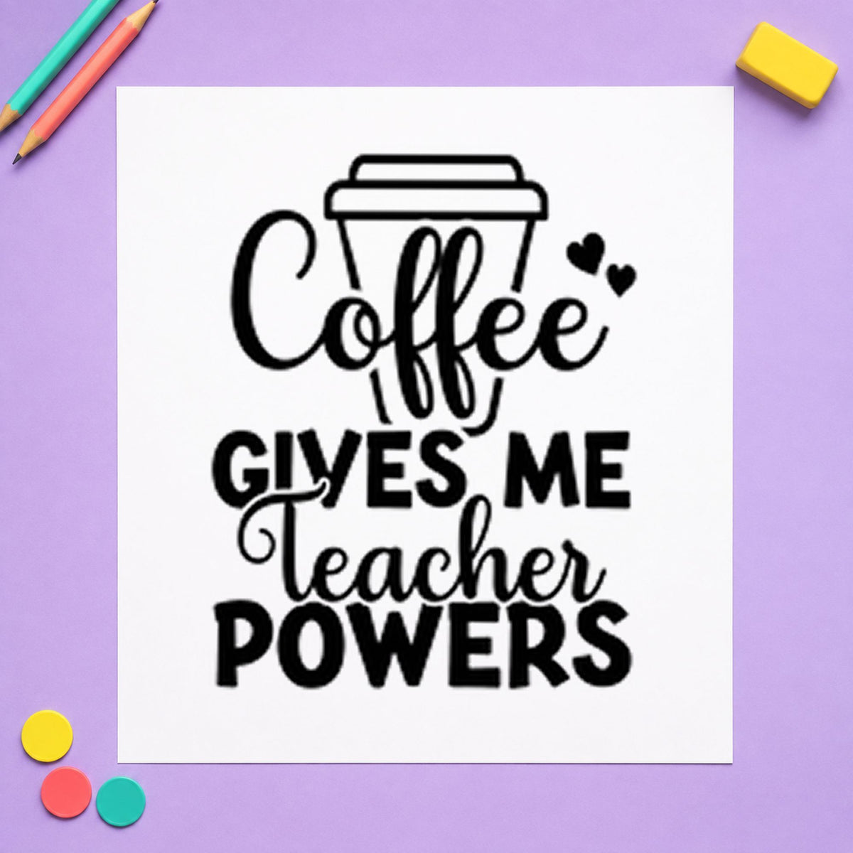 Coffee Gives Teacher Powers Cup rubber stamp printed in black ink, ready for large cup cards and similar paper crafts.