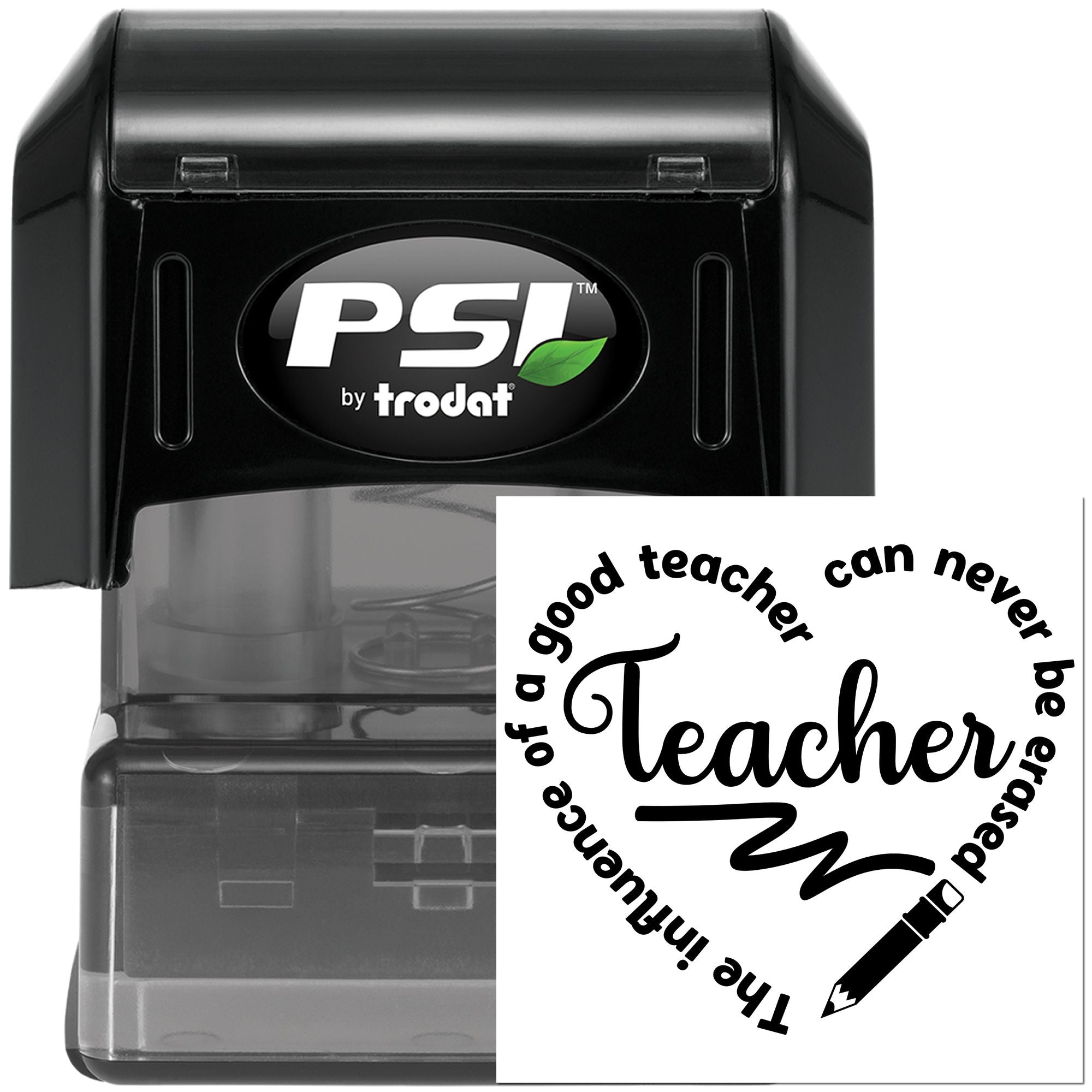 PSI by Trodat self-inking rubber stamp with A good teacher can never be erased teacher appreciation design.