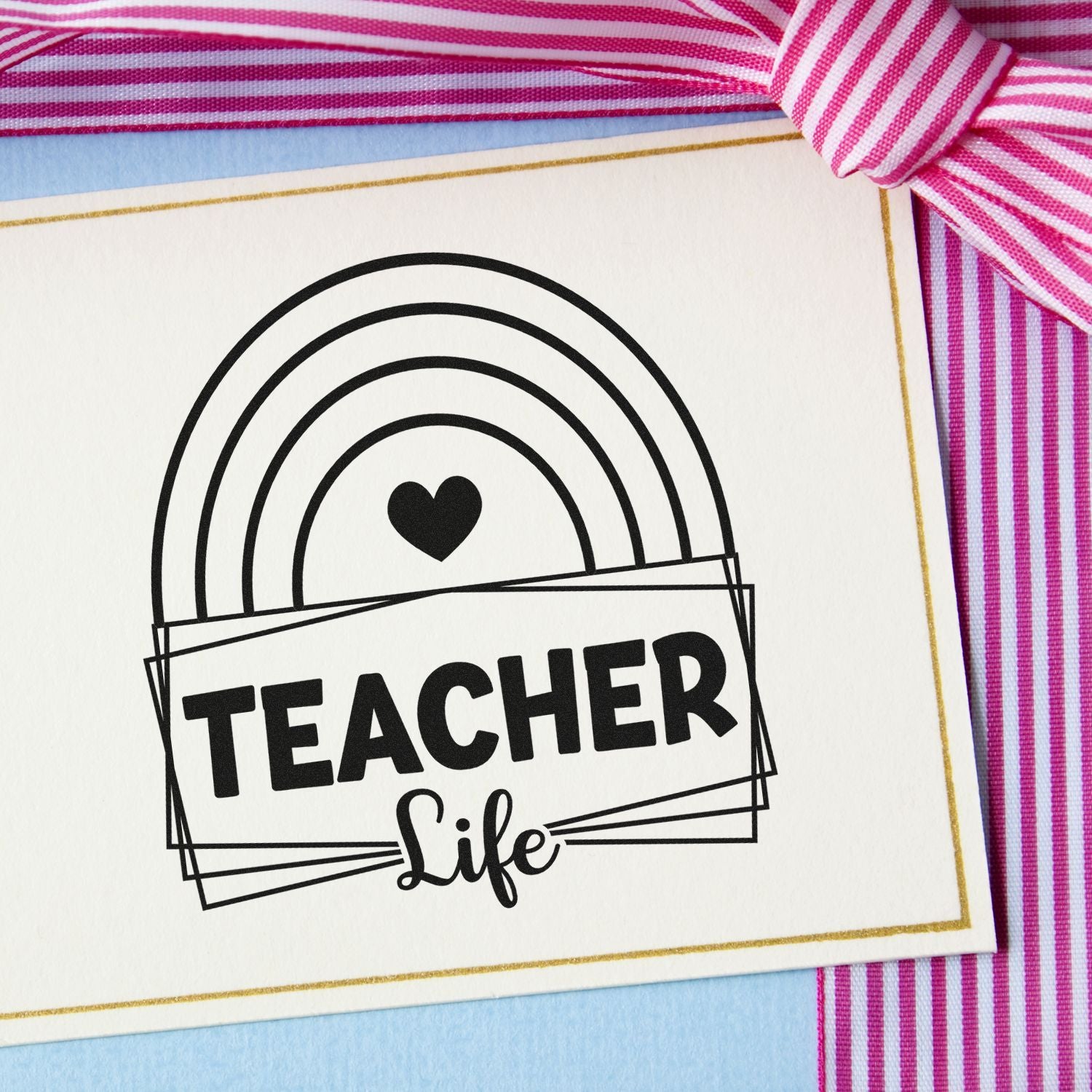 Teacher Life rubber stamp design with rainbow and heart on a gift card, perfect for handmade teacher appreciation cards.