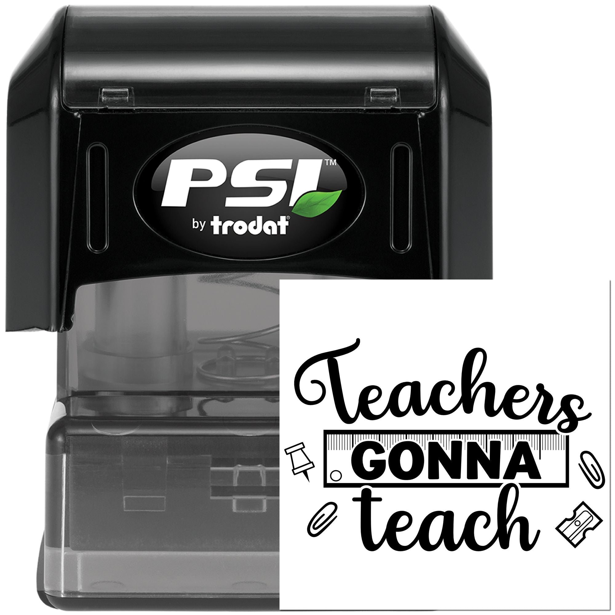 PSI by Trodat self-inking rubber stamp featuring Teachers Gonna Teach for classroom use, teacher gifts, and school crafts.