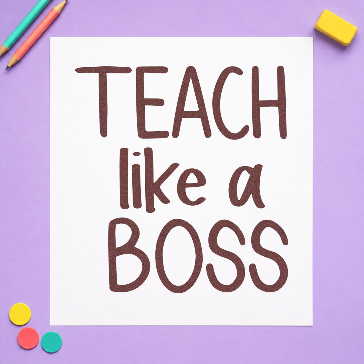 Teach Like a Boss Block rubber stamp printed in brown ink, ready for shelf edge labels and similar paper crafts.
