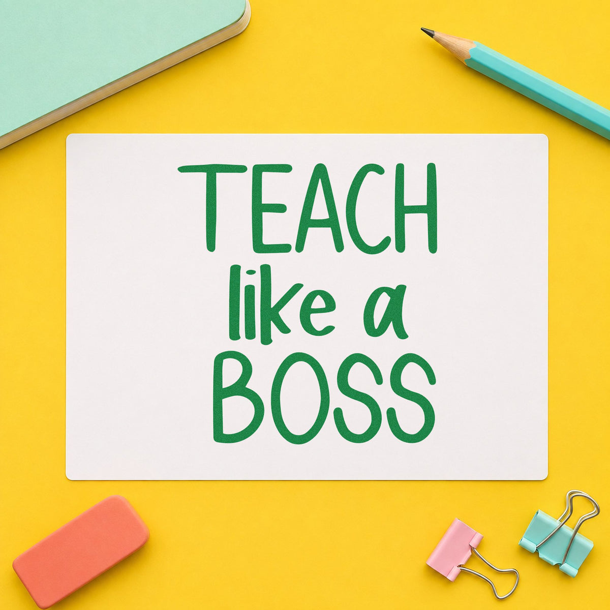 Teach Like a Boss Block craft stamp imprint in green ink on a handmade project, one idea being framed type print.
