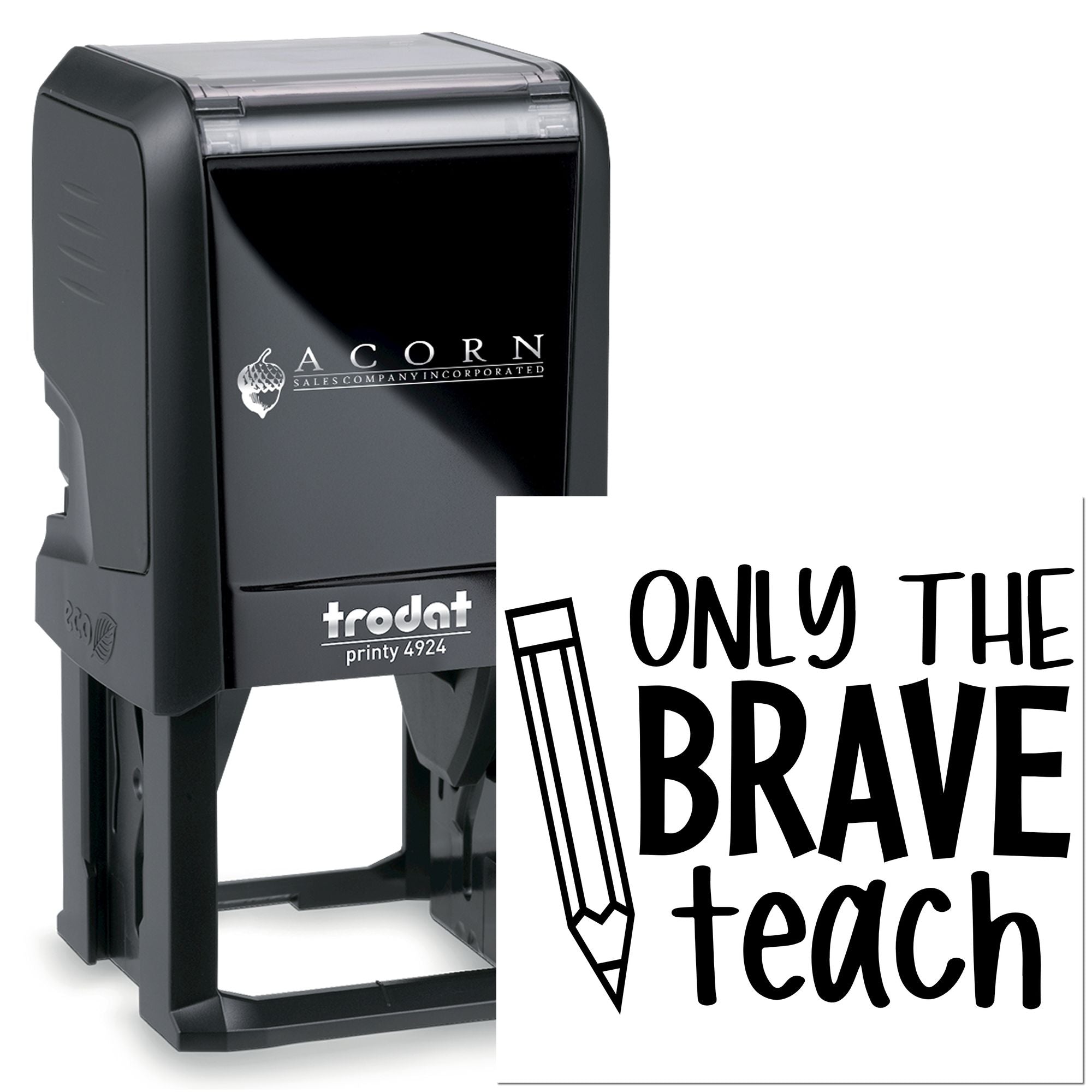 Self-inking rubber stamp showing Only the Brave Teach with pencil design for custom teacher and classroom stamping.