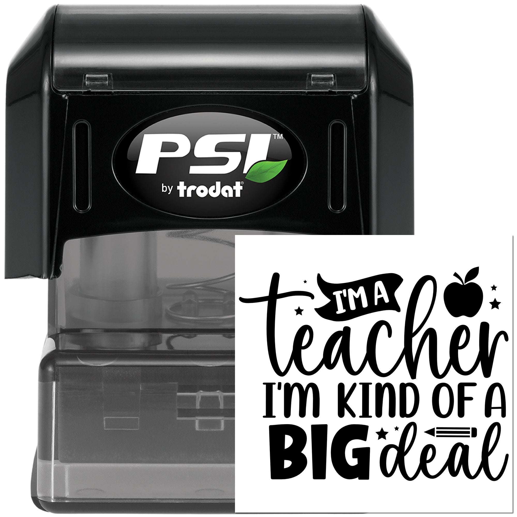 PSI by Trodat self-inking rubber stamp with Im a teacher, Im kind of a BIG deal design for classroom use and teacher gifts.