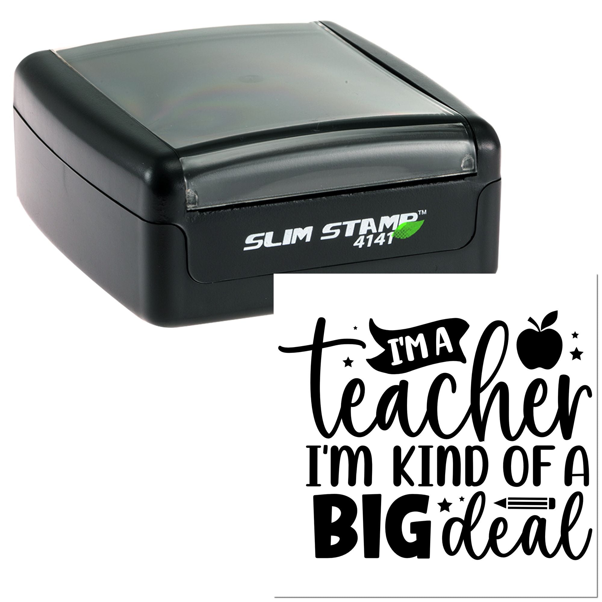 Slim Stamp 4141 self-inking rubber stamp with teacher quote impression: Im a teacher, Im kind of a big deal with apple and pencil icons.