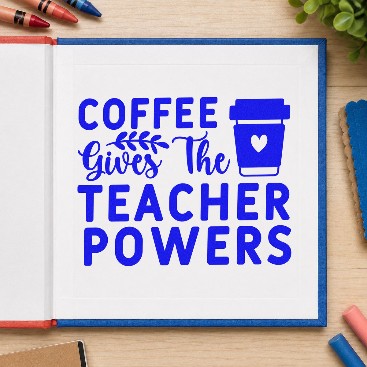 Coffee Gives Teacher Powers Block craft stamp imprinted in blue ink on paper, a design suited to cafe bag seals.
