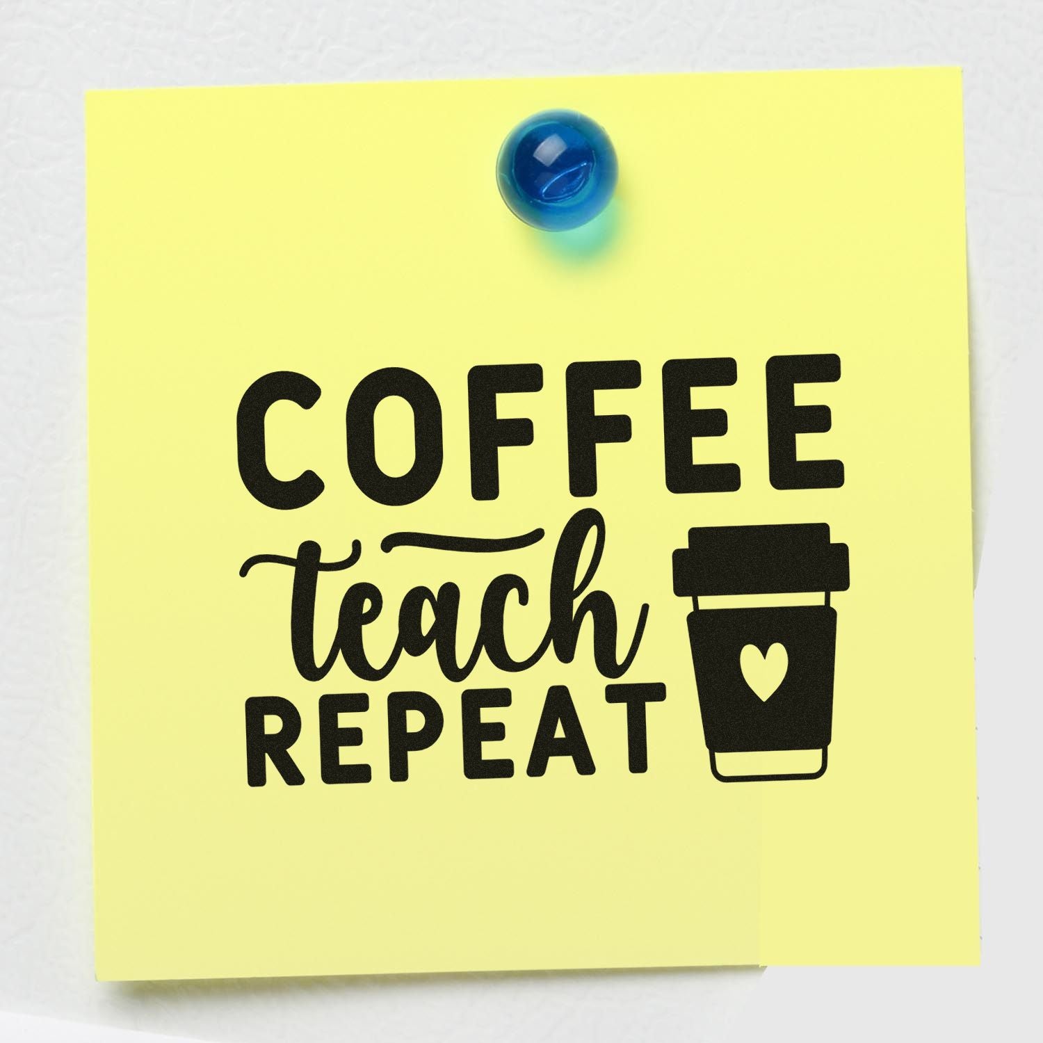 Coffee Teach Repeat rubber stamp design on yellow note with coffee cup icon, a fun teacher stamp for planners and gifts.