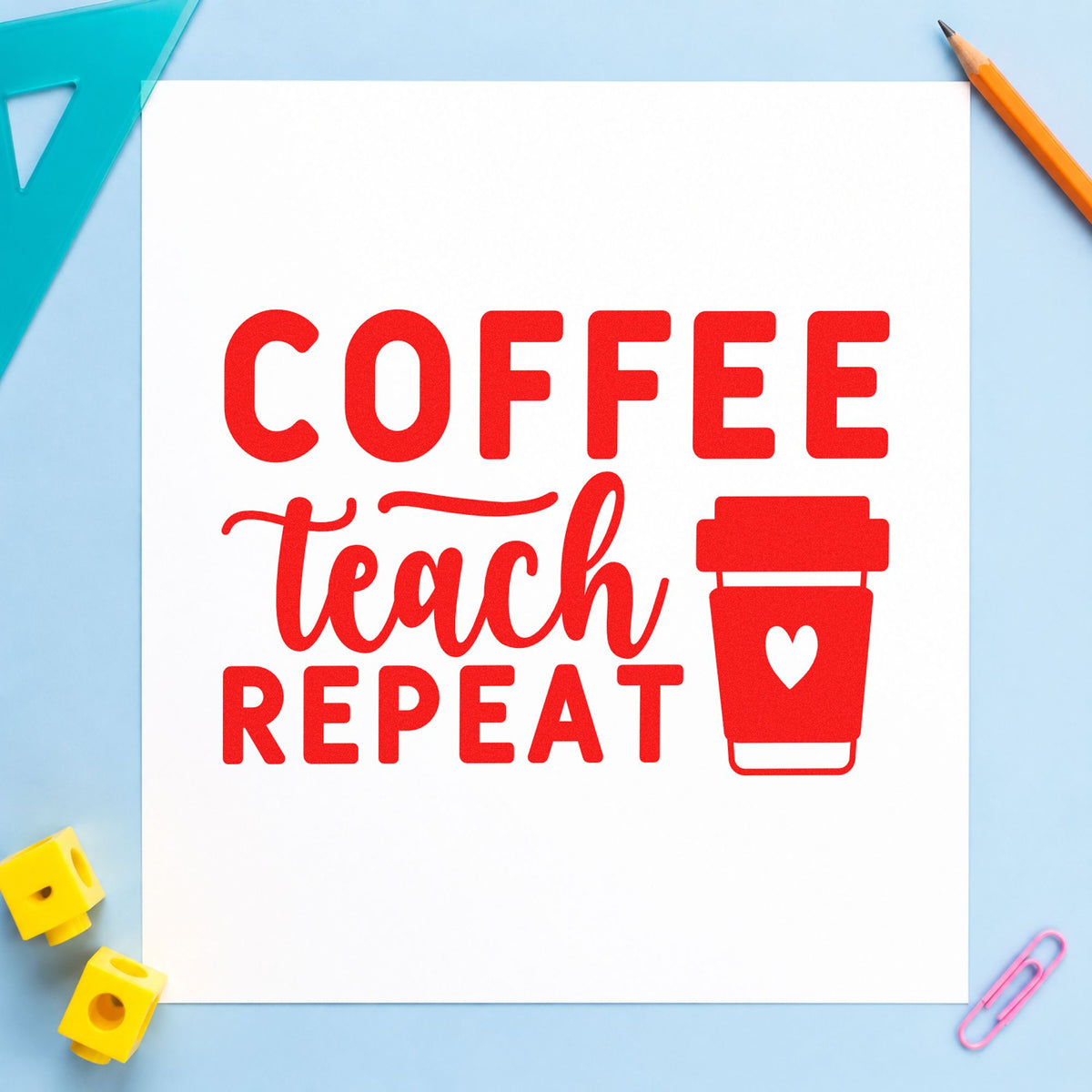 Coffee Teach Repeat Cup rubber stamp shown in red ink, stamped for projects such as monday start notes.