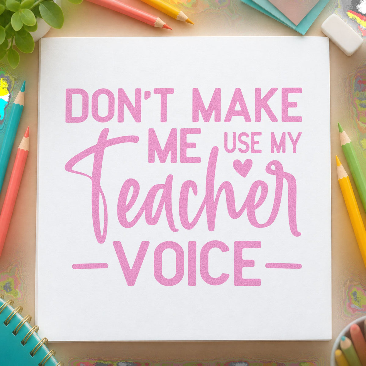 Don't Make Me Use My Teacher Voice Self-Inking Stamp in use 10