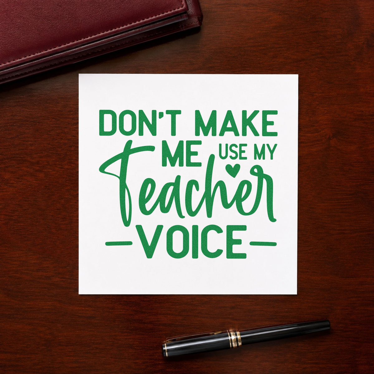 Don't Make Me Use My Teacher Voice Compact Pre-Inked Stamp – Slim in use 3