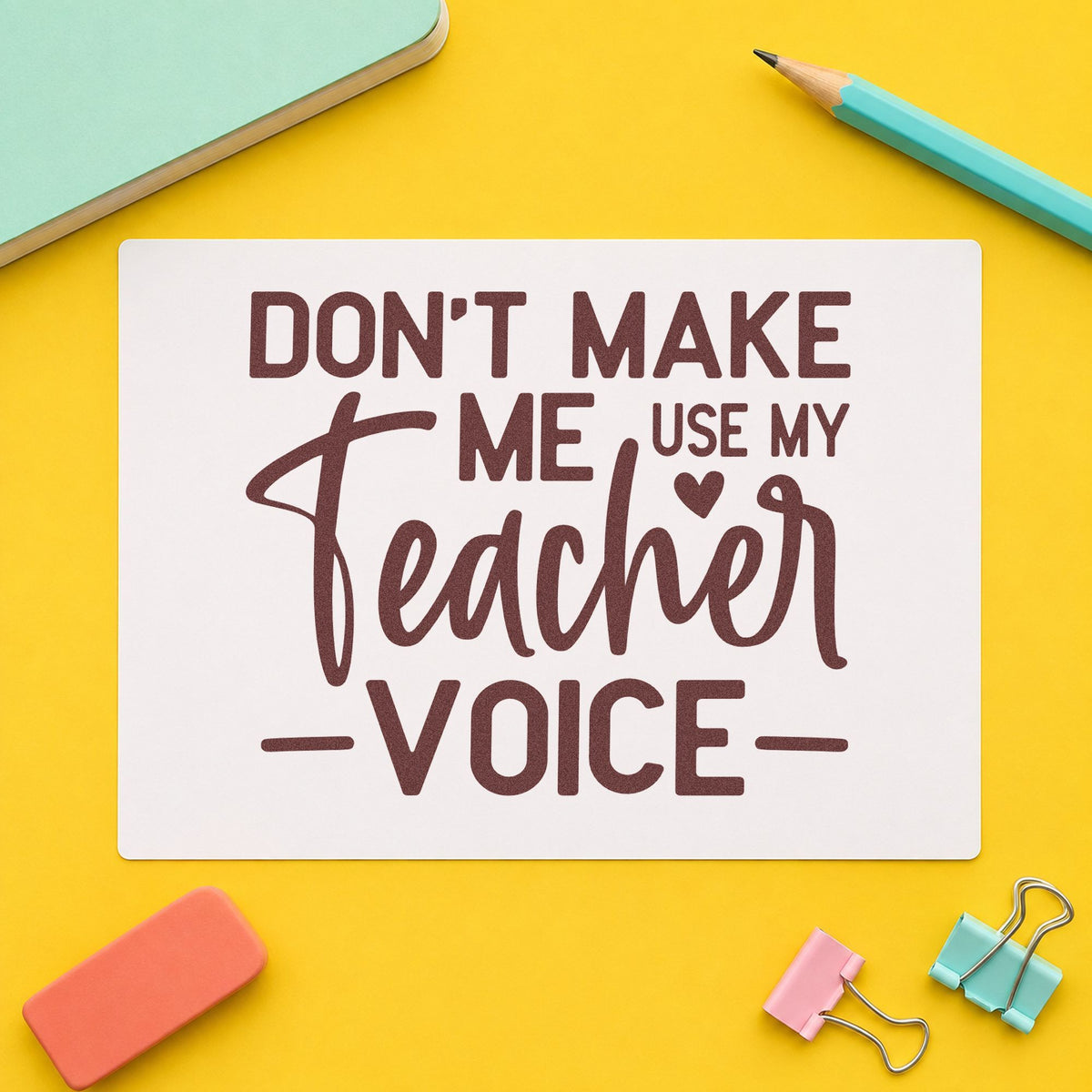 Don't Make Me Use My Teacher Voice Self-Inking Stamp in use 4