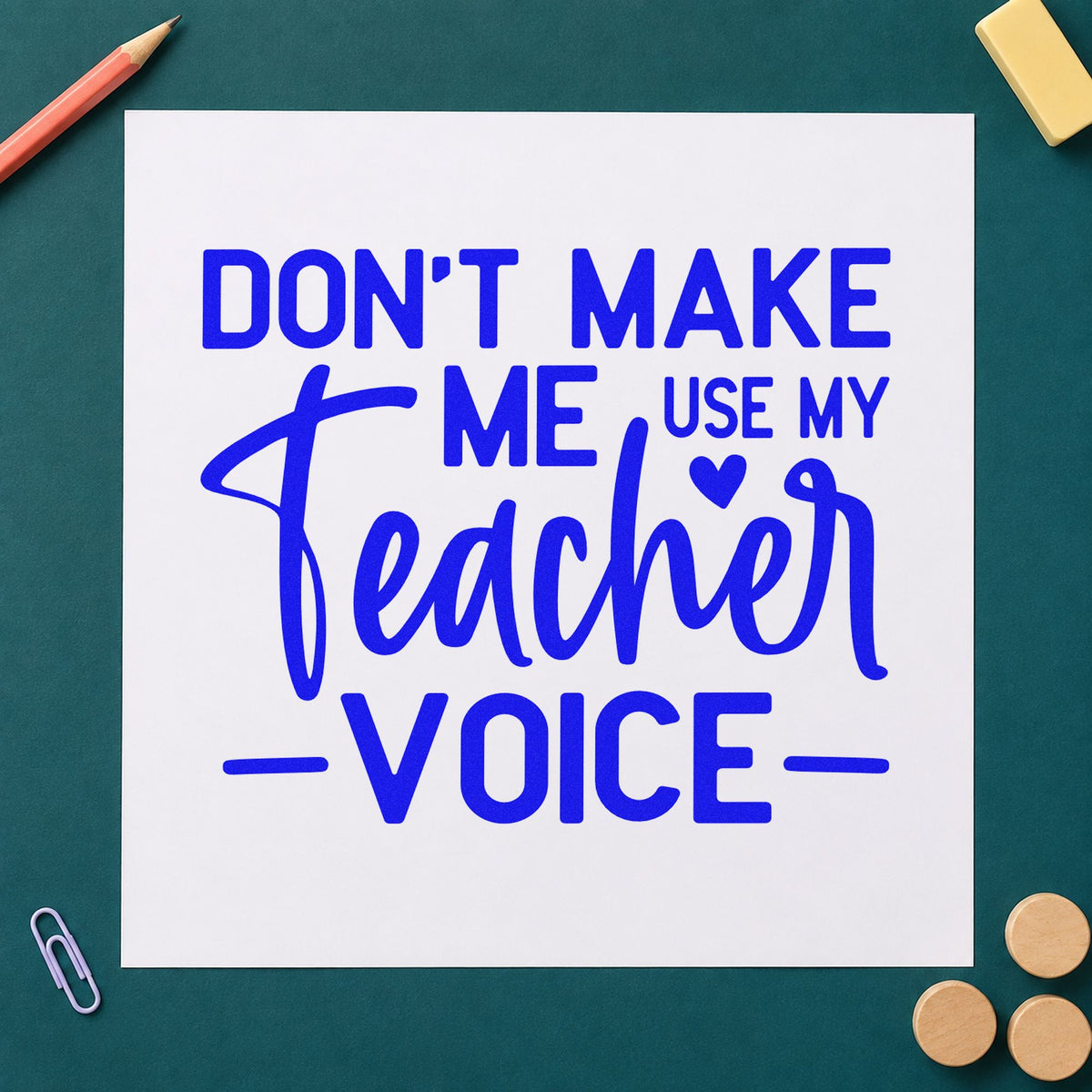 Don't Make Me Use My Teacher Voice Self-Inking Stamp in use 5