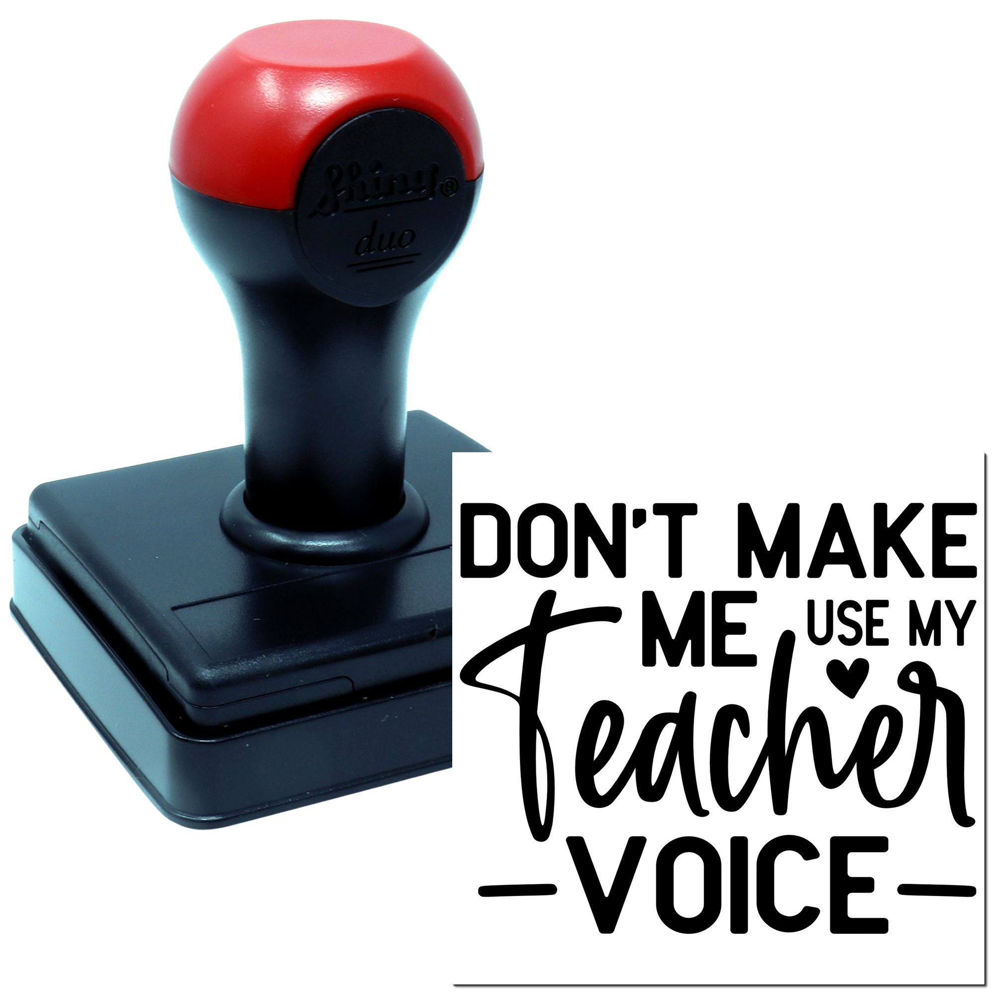 Custom self-inking rubber stamp with Dont Make Me Use My Teacher Voice design for teachers and classroom discipline.