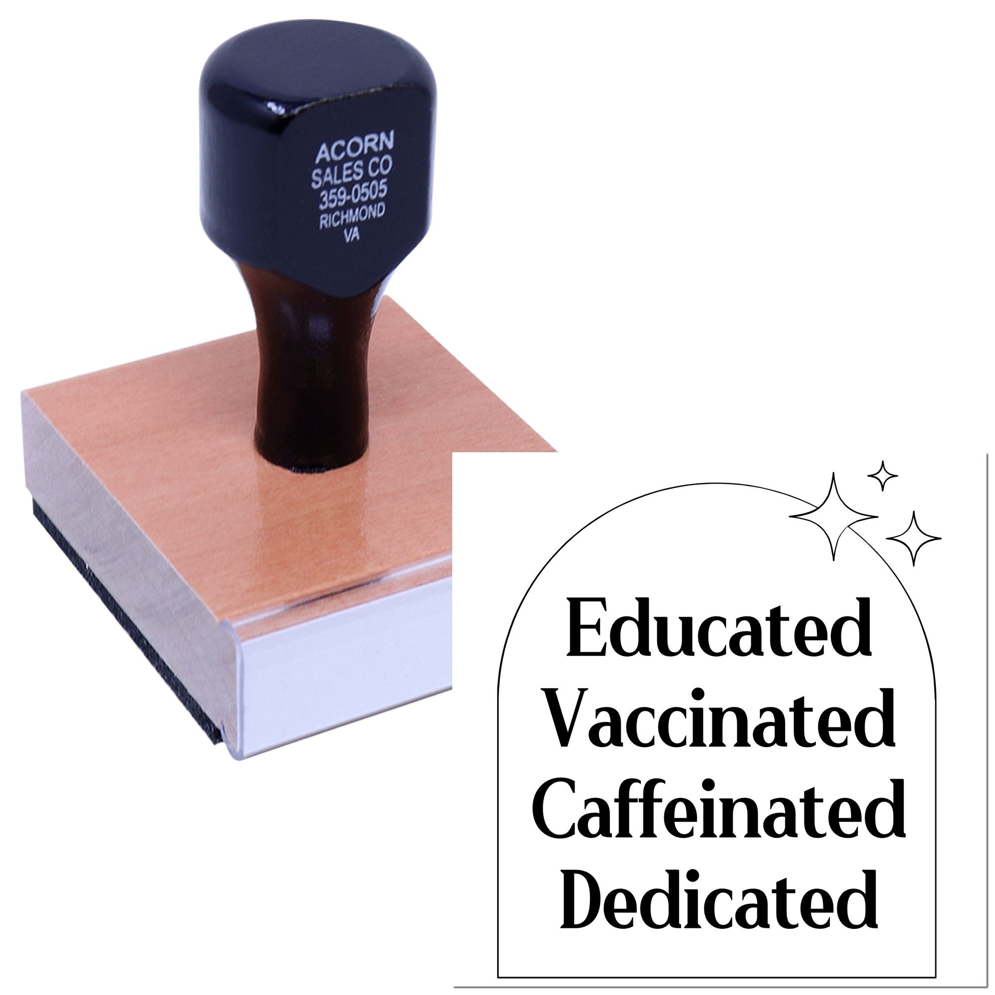 Custom rubber stamp with wooden handle and Educated, Vaccinated, Caffeinated, Dedicated design for branding.