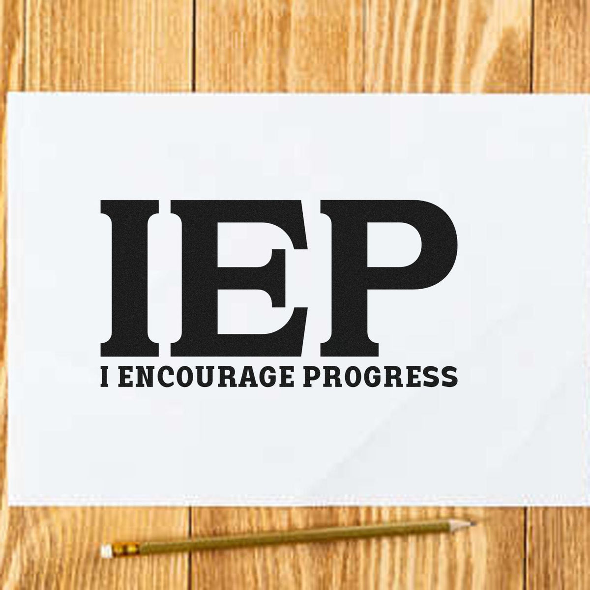 IEP I Encourage Progress Stamp - Premium Vintage Pro Wooden imprint stamped in black ink. Oversized "IEP" initials sit above the small phrase "I Encourage Progress."