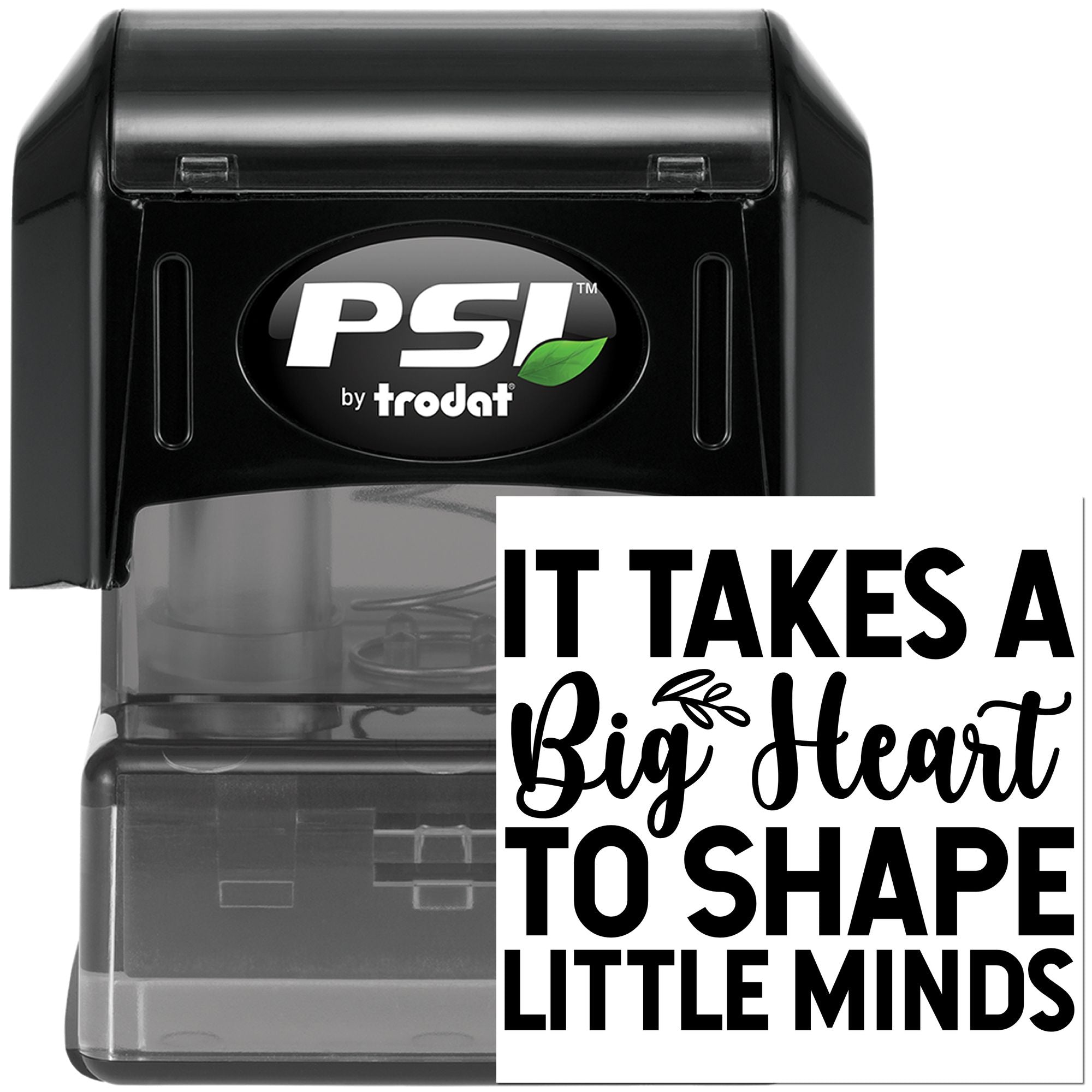 PSI by Trodat self-inking rubber stamp with It Takes a Big Heart to Shape Little Minds teacher quote for classroom appreciation