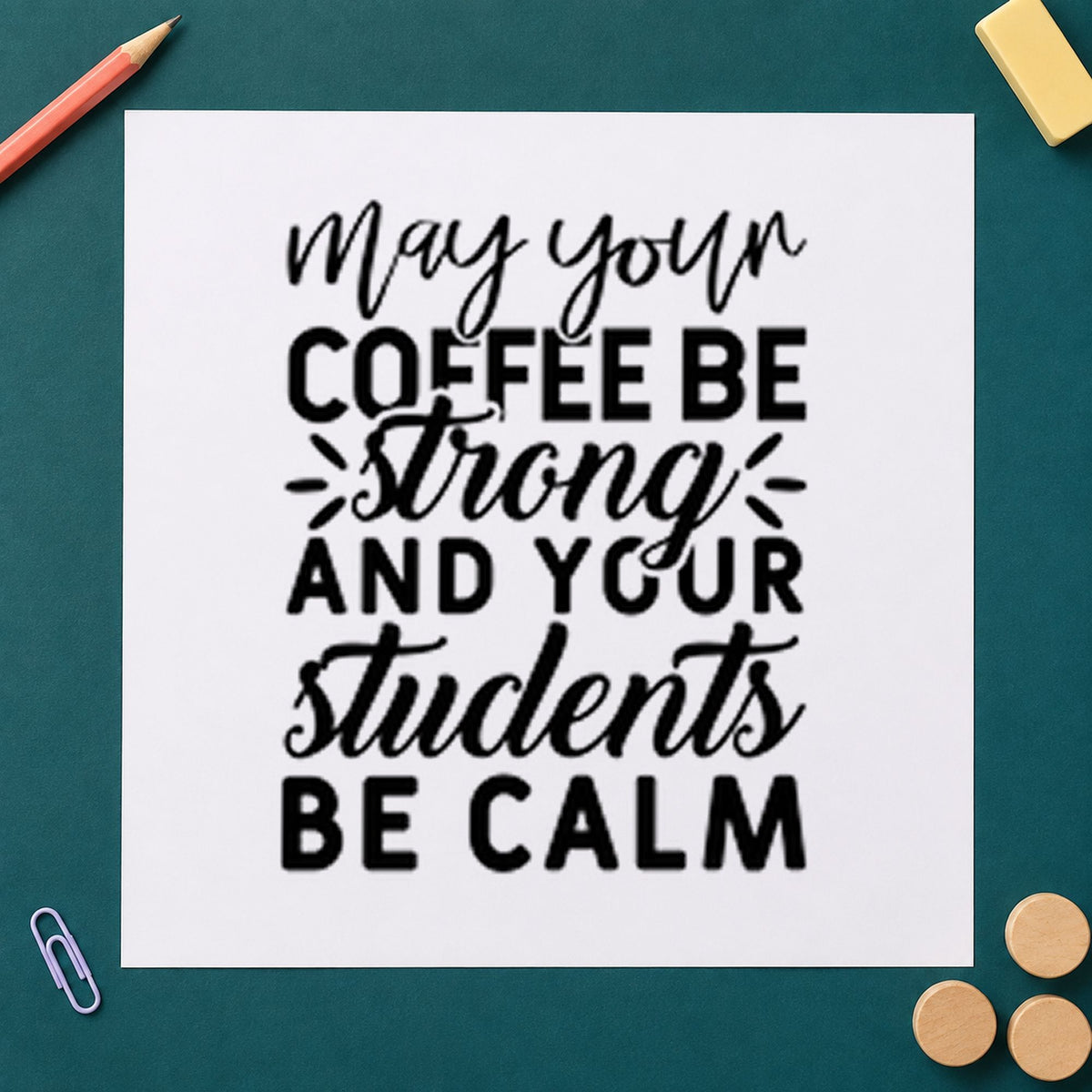 Strong Coffee Calm Students rubber stamp printed in black ink, ready for strong and calm cards and similar paper crafts.