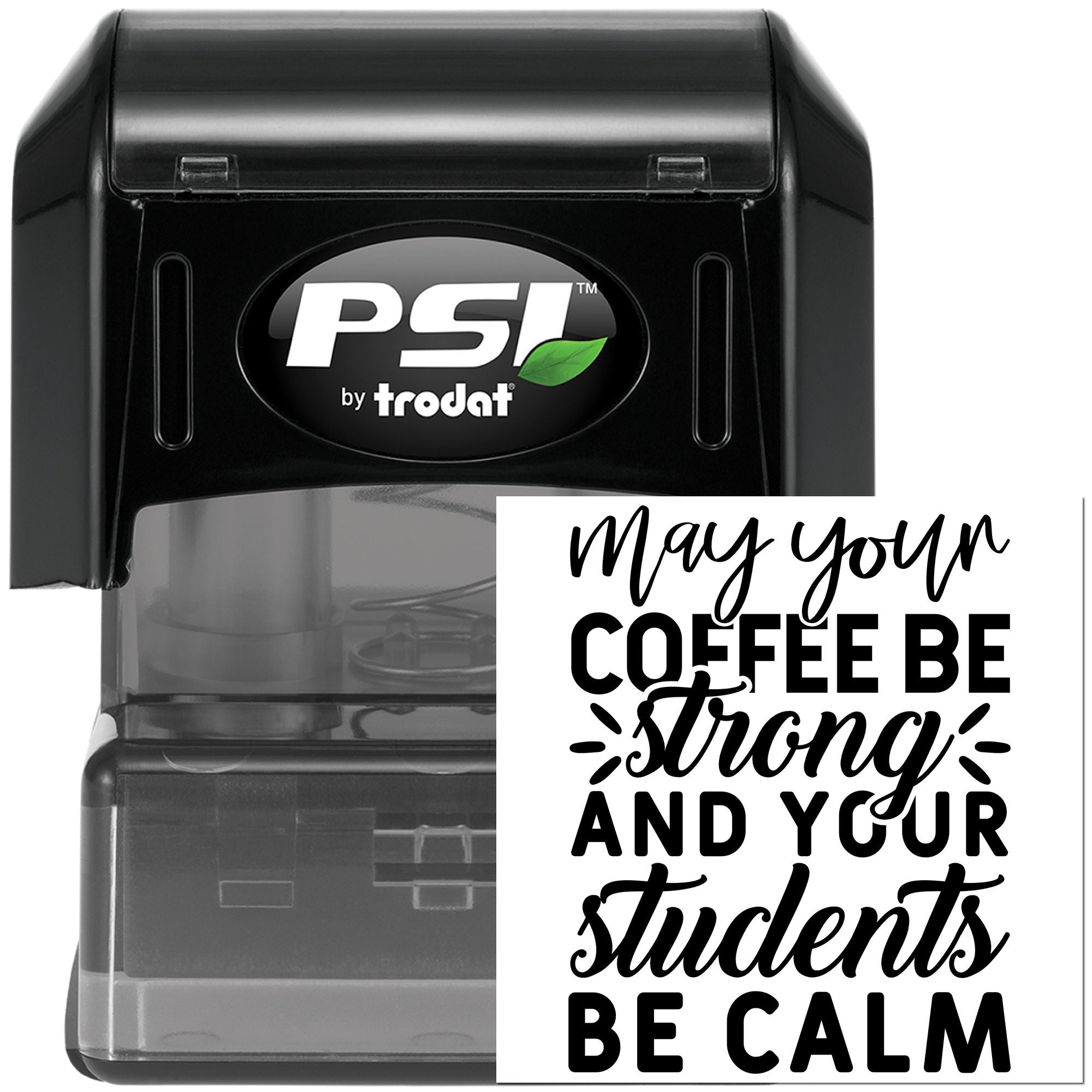 Custom rubber stamp by PSI Trodat with teacher coffee quote: May your coffee be strong and your students be calm.