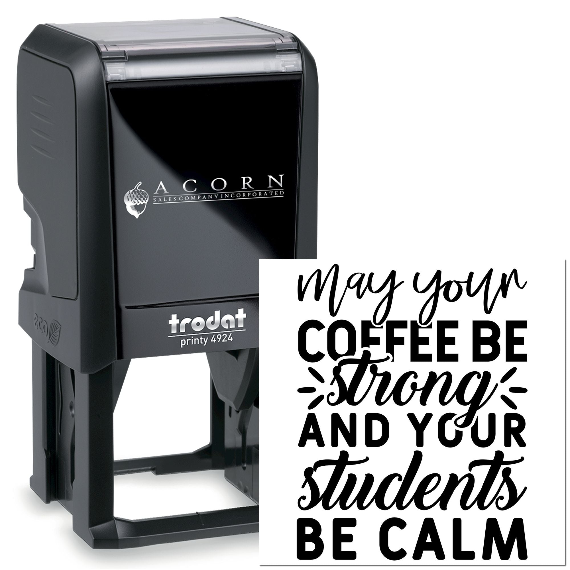 Custom teacher self-inking rubber stamp with May your coffee be strong and your students be calm text, Trodat Printy 4924.