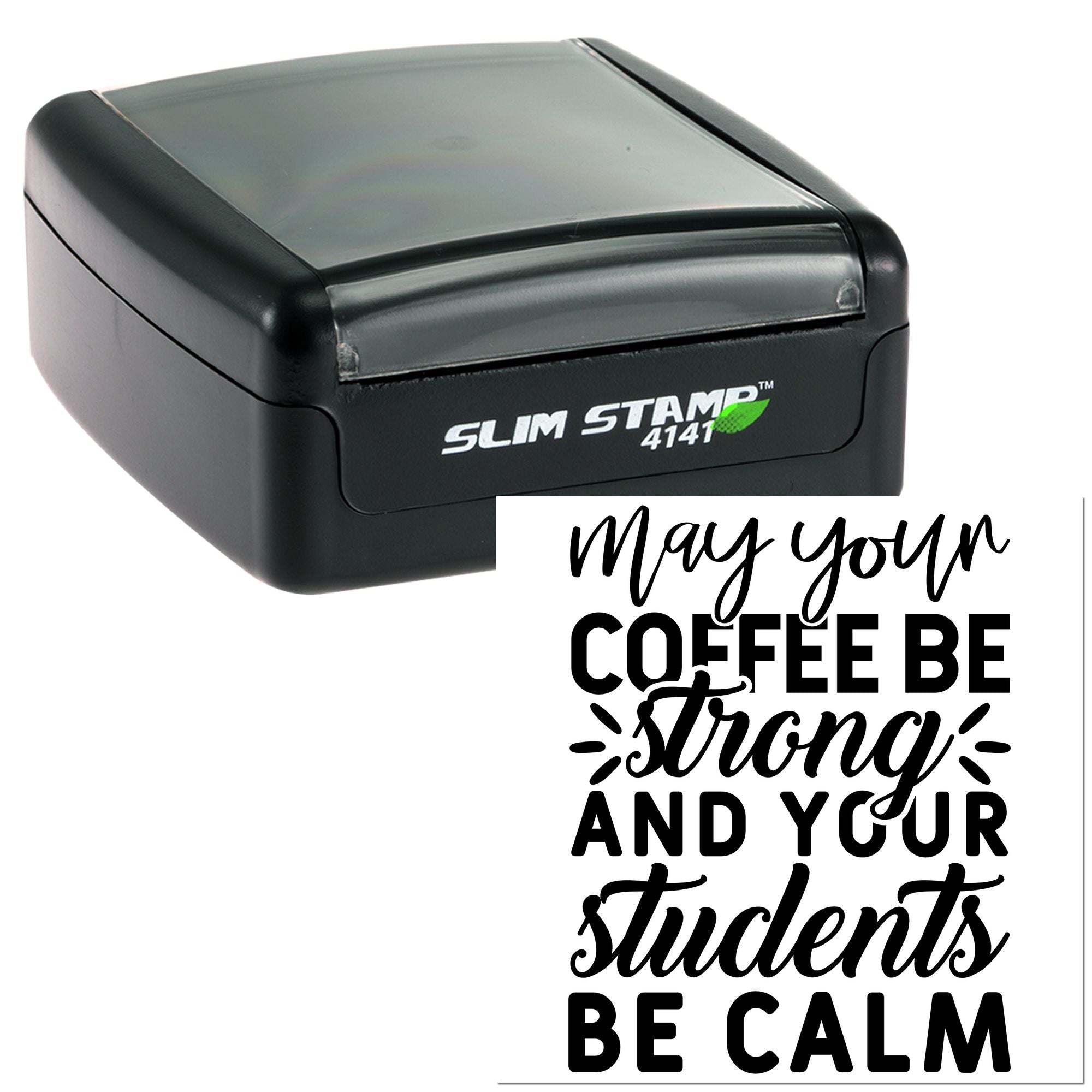 Custom self-inking rubber stamp with teacher coffee quote: May your coffee be strong and your students be calm.