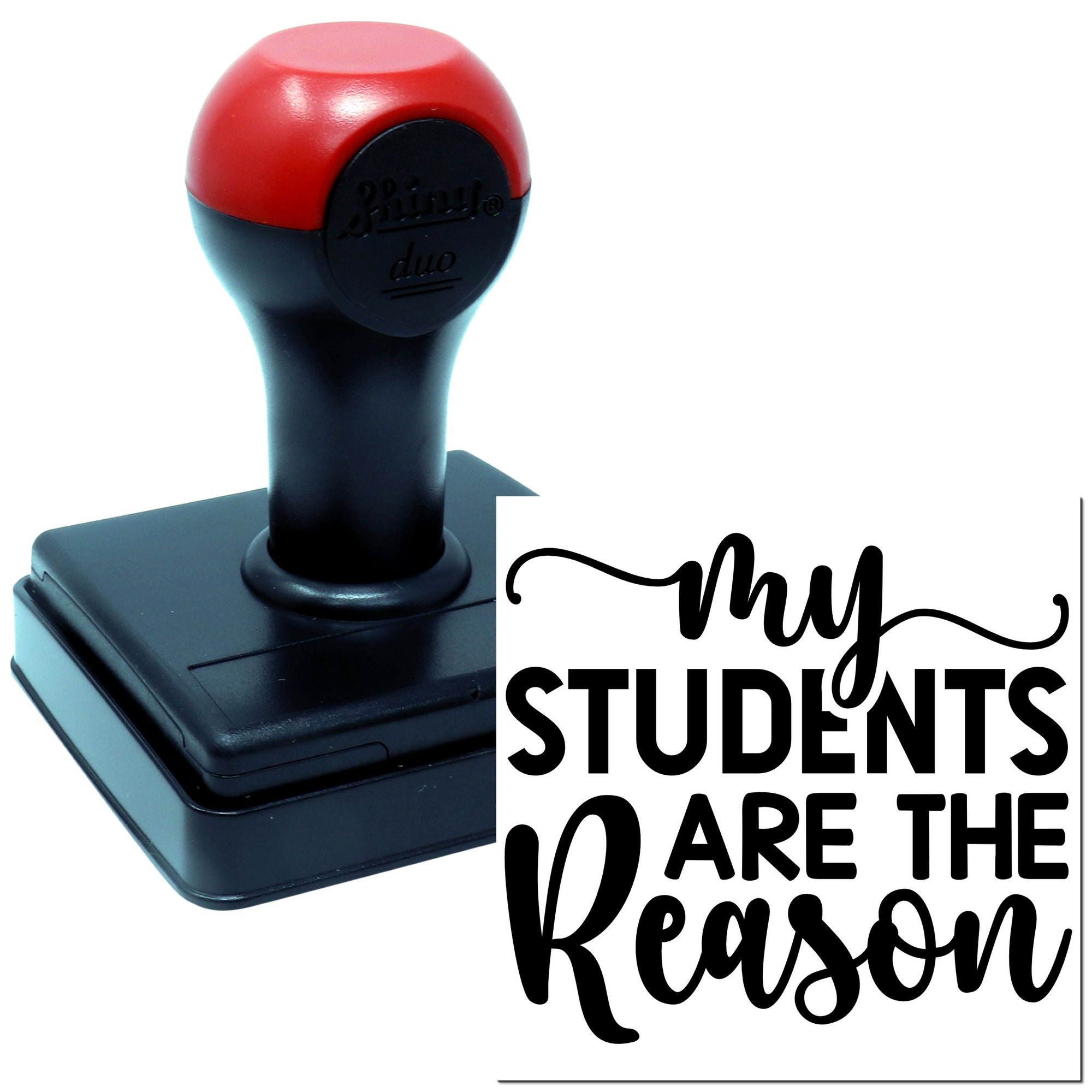 Custom self-inking teacher rubber stamp with My students are the reason design for classroom use.