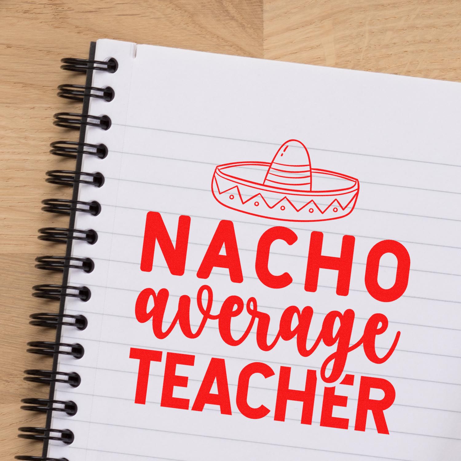 Nacho Average Teacher rubber stamp design with sombrero on notebook, perfect for classroom gifts and teacher appreciation.