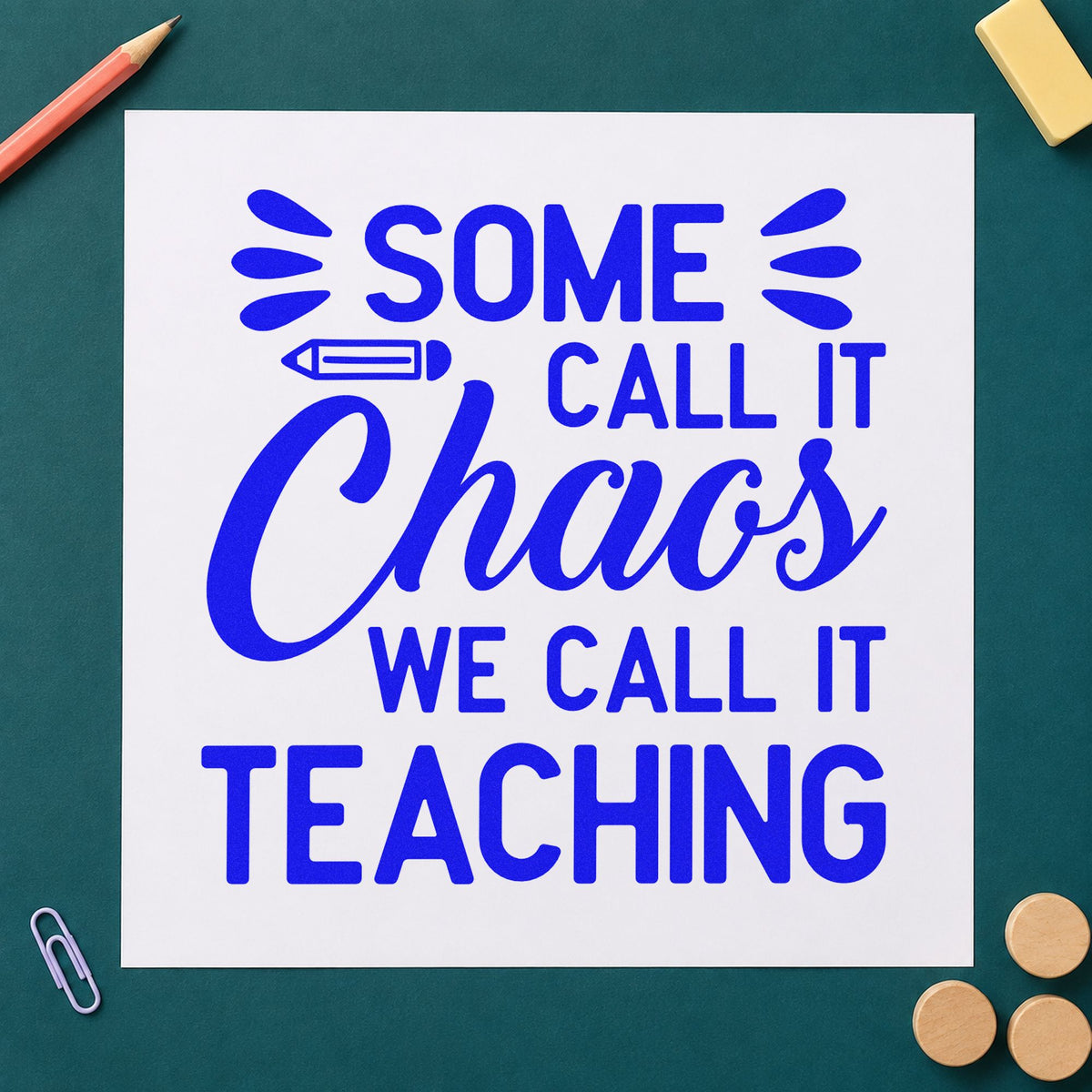 Chaos We Call Teaching craft stamp in blue ink on cardstock, an easy option for tabard pocket panels.