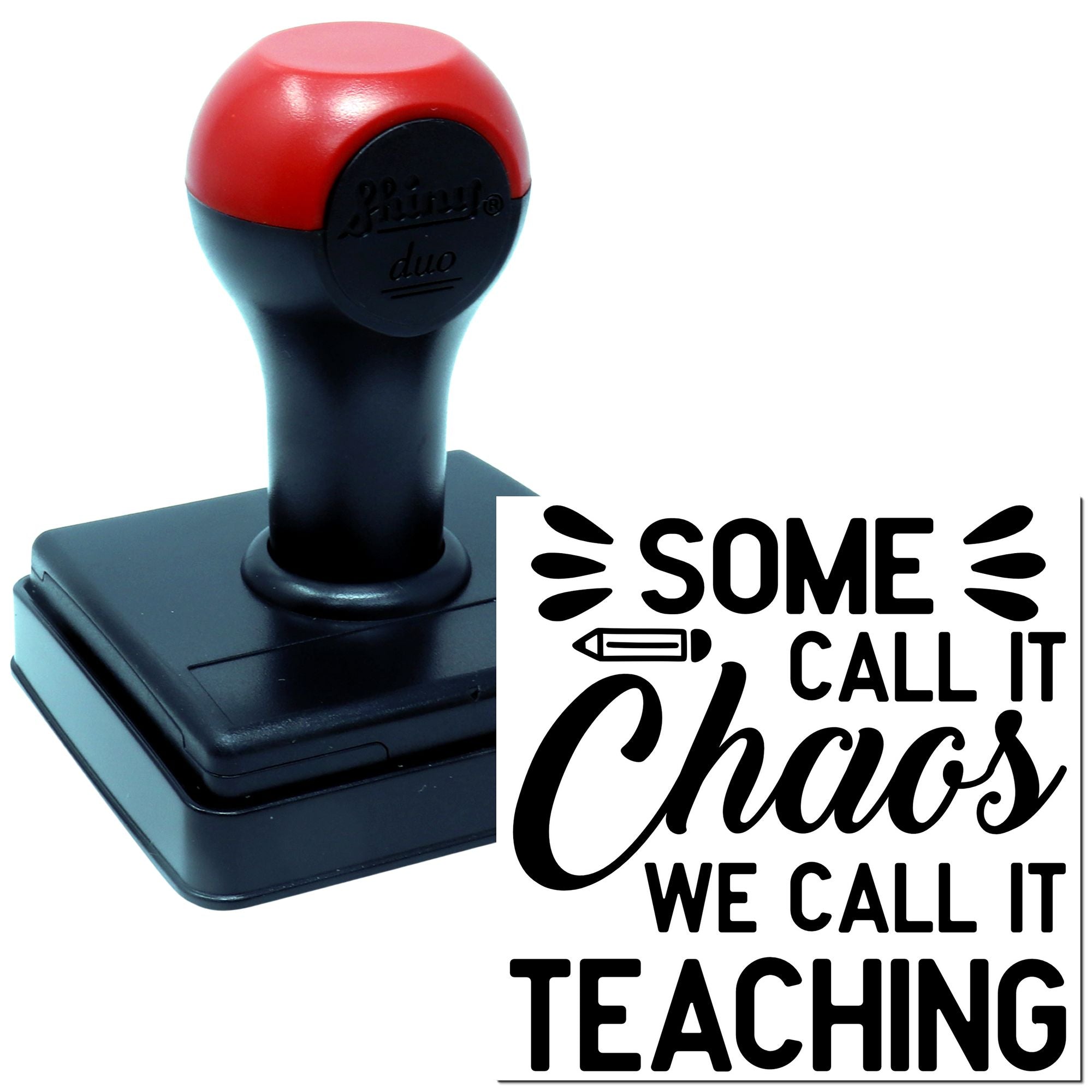 Self-inking teacher rubber stamp with Some call it chaos, we call it teaching message for classroom grading.