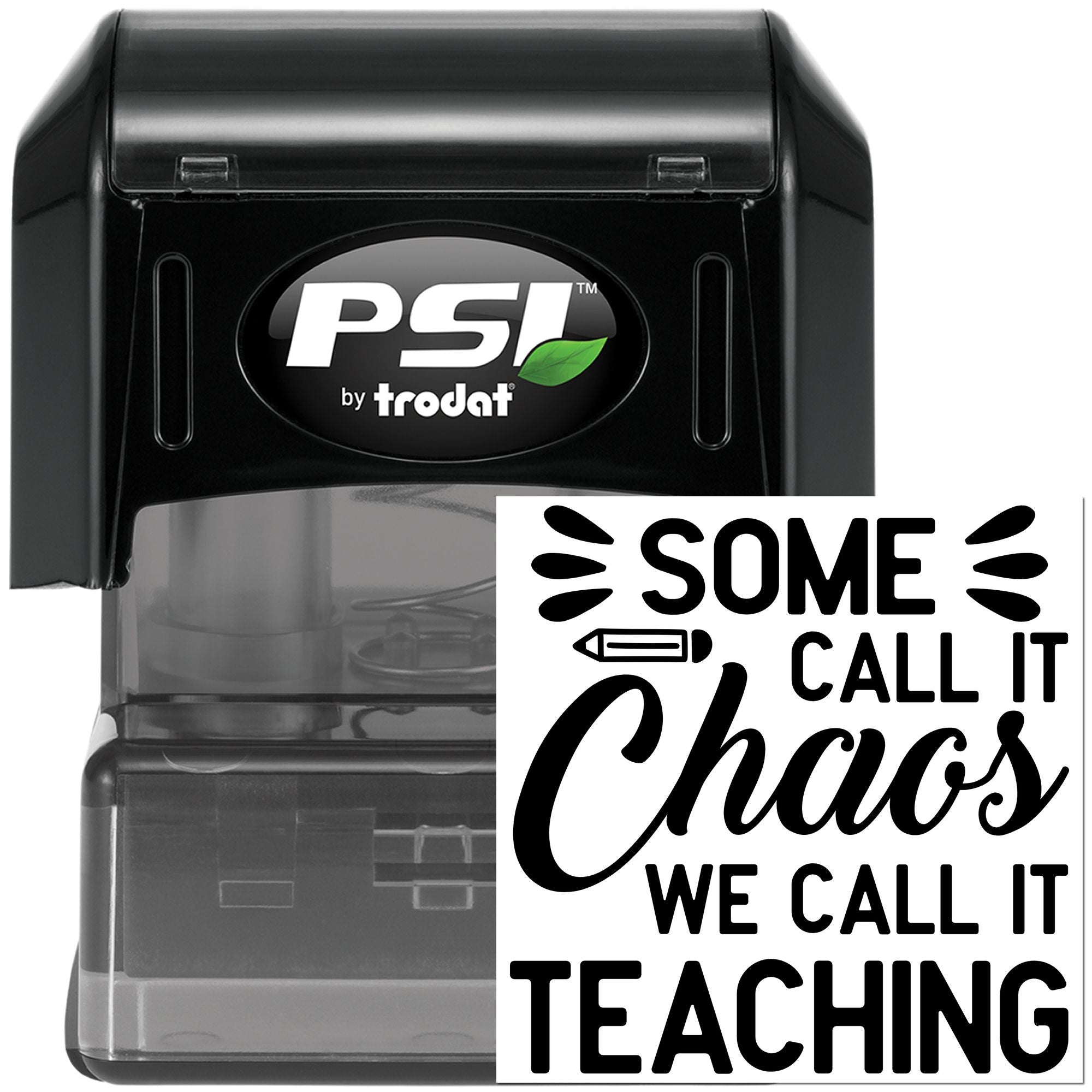 Custom PSI by Trodat self-inking rubber stamp for teachers with quote Some call it chaos, we call it teaching.