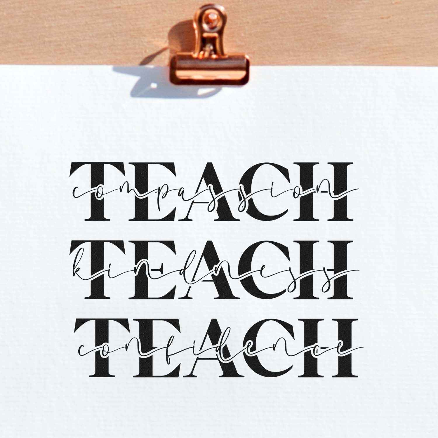 Teacher appreciation rubber stamp with bold Teach Compassion, Teach Kindness, Teach Confidence typography.