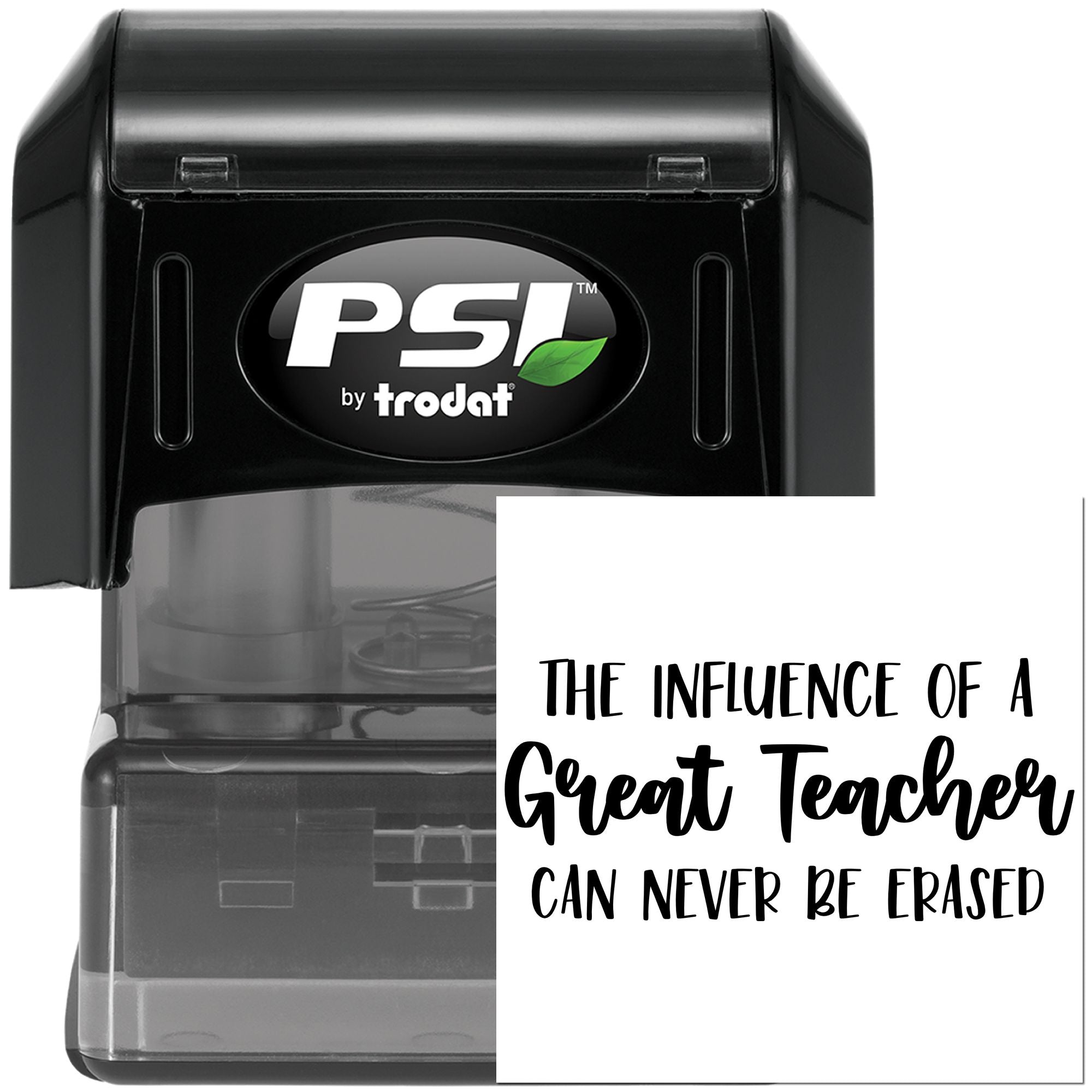 PSI by Trodat self-inking rubber stamp with teacher quote, The influence of a great teacher can never be erased.